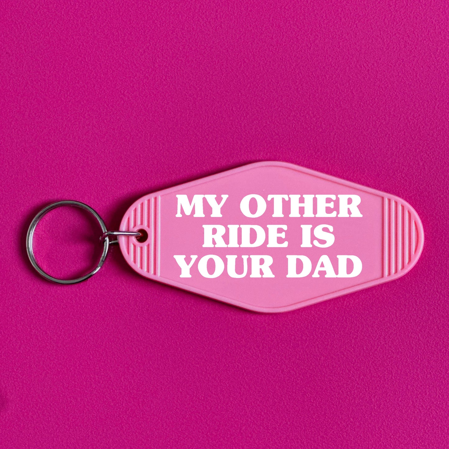 MY OTHER RIDE IS YOUR DAD KEYRING