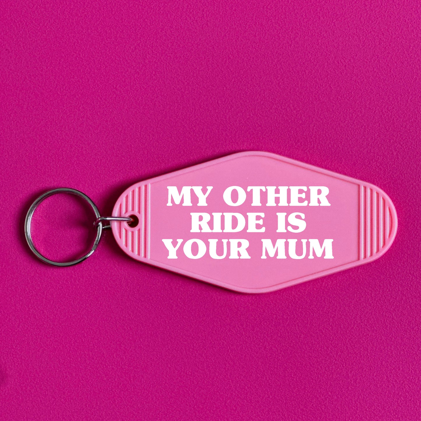 MY OTHER RIDE IS YOUR MUM KEYRING