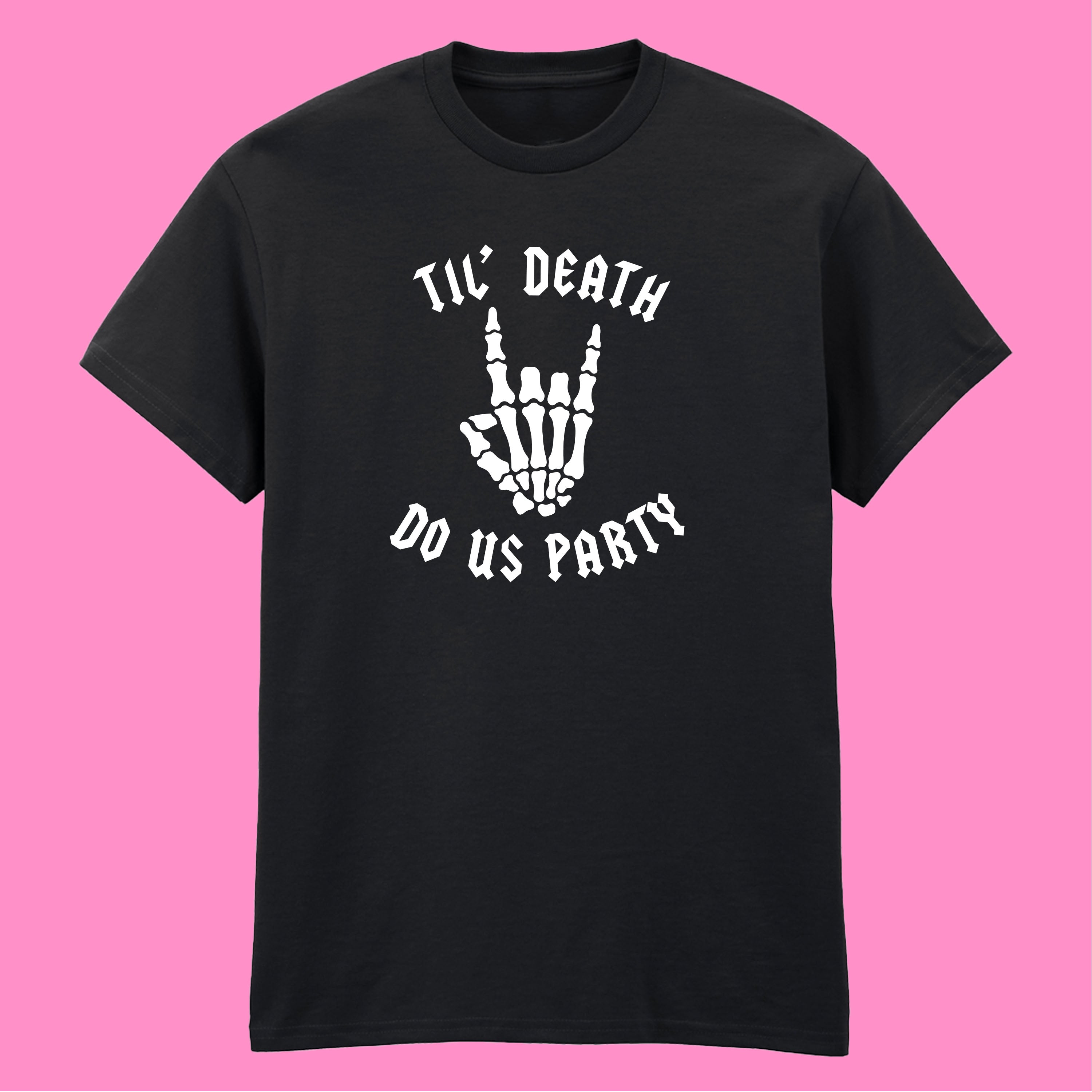 TIL DEATH DO US PARTY T-SHIRT