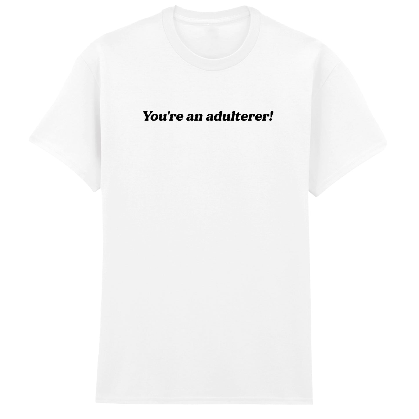 YOU'RE AN ADULTERER KIM WOODBURN T-SHIRT
