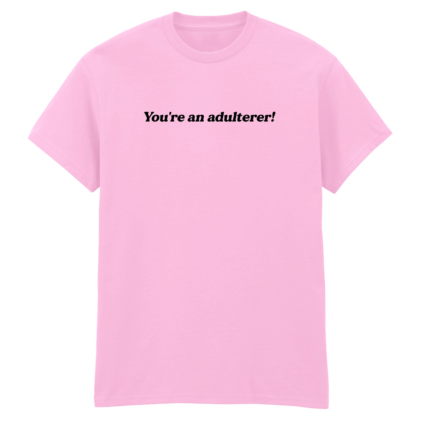 YOU'RE AN ADULTERER KIM WOODBURN T-SHIRT