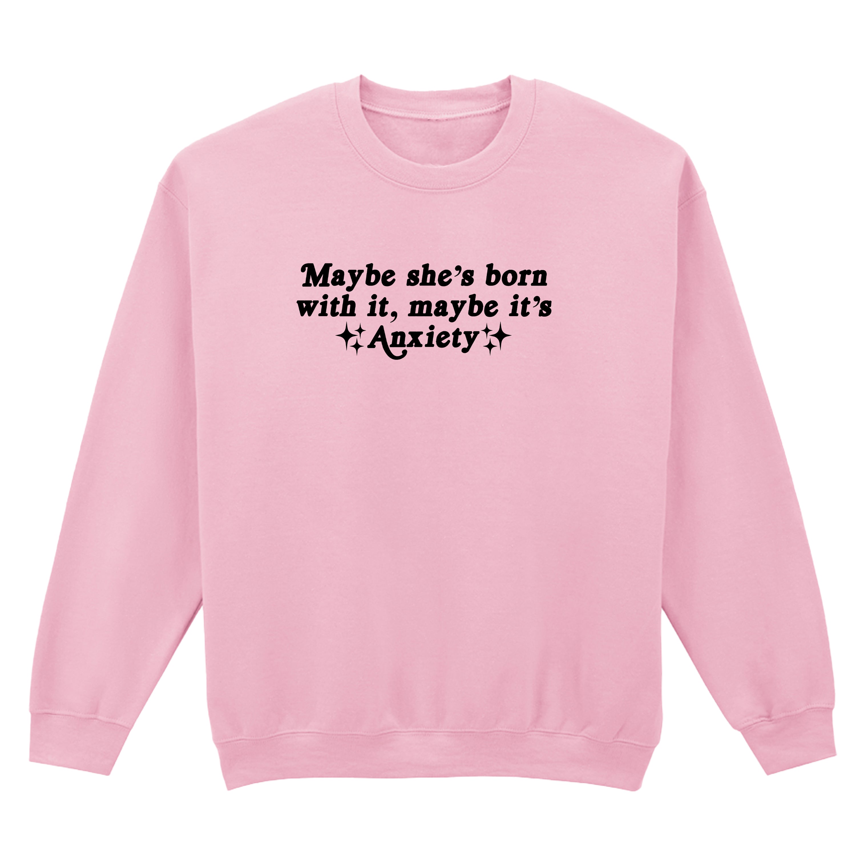 MAYBE IT'S ANXIETY SWEATSHIRT