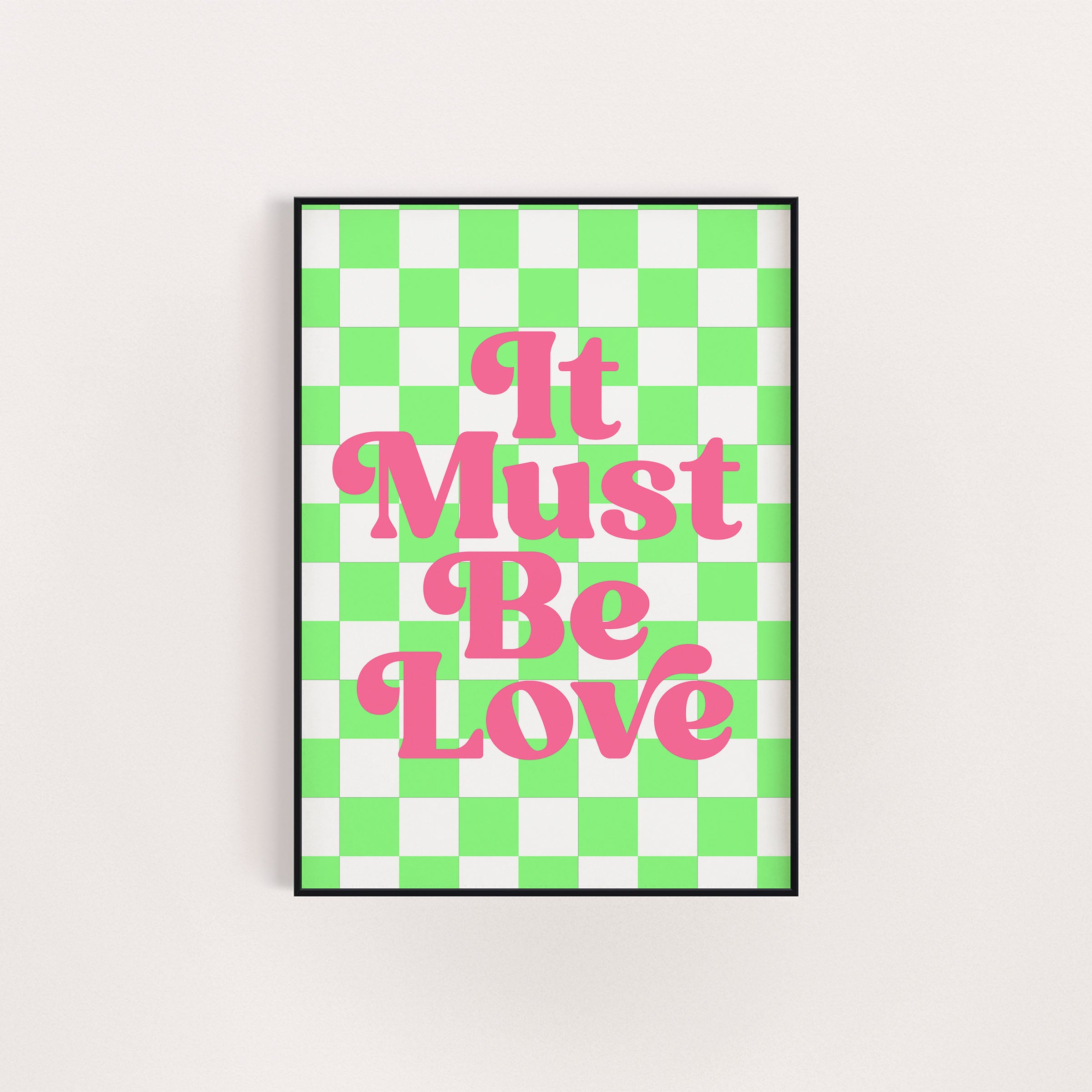 IT MUST BE LOVE PRINT