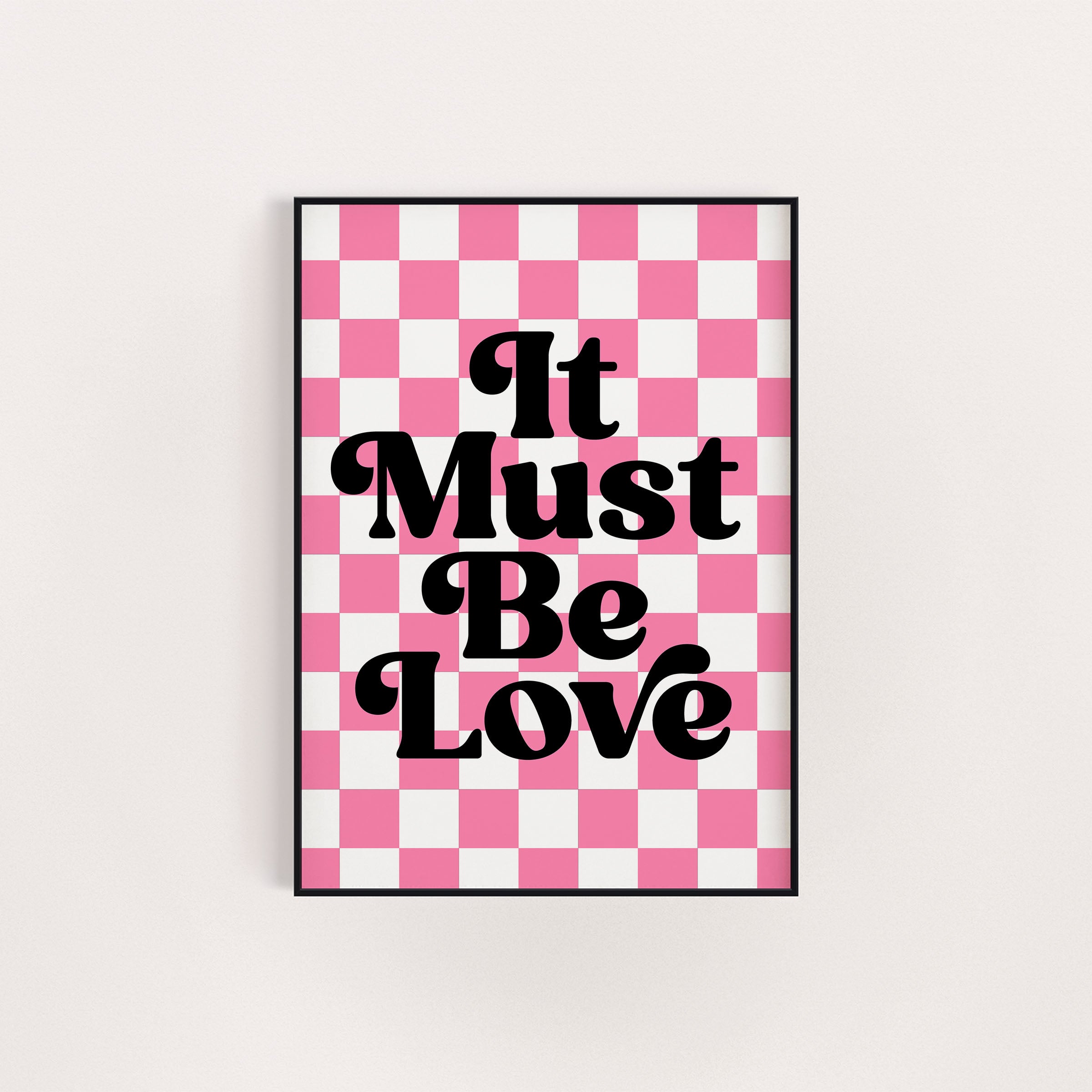 IT MUST BE LOVE PRINT