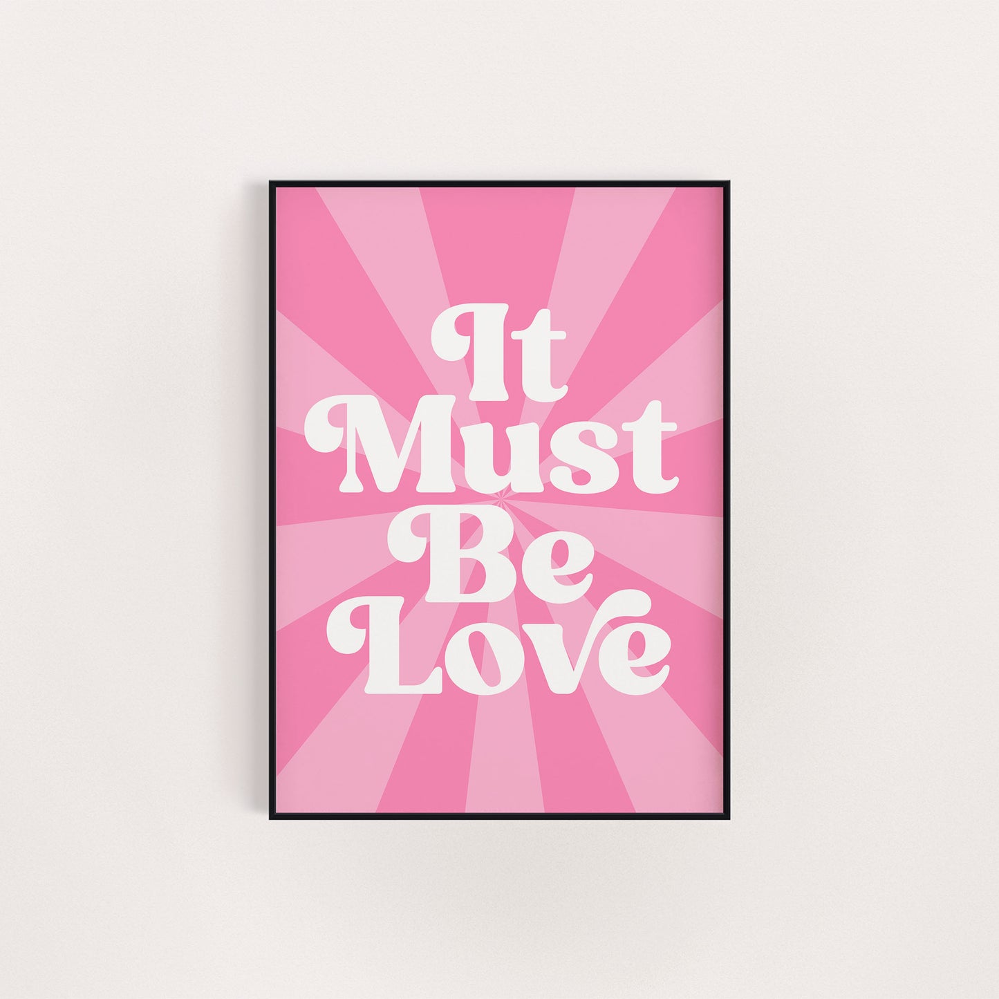 IT MUST BE LOVE PRINT