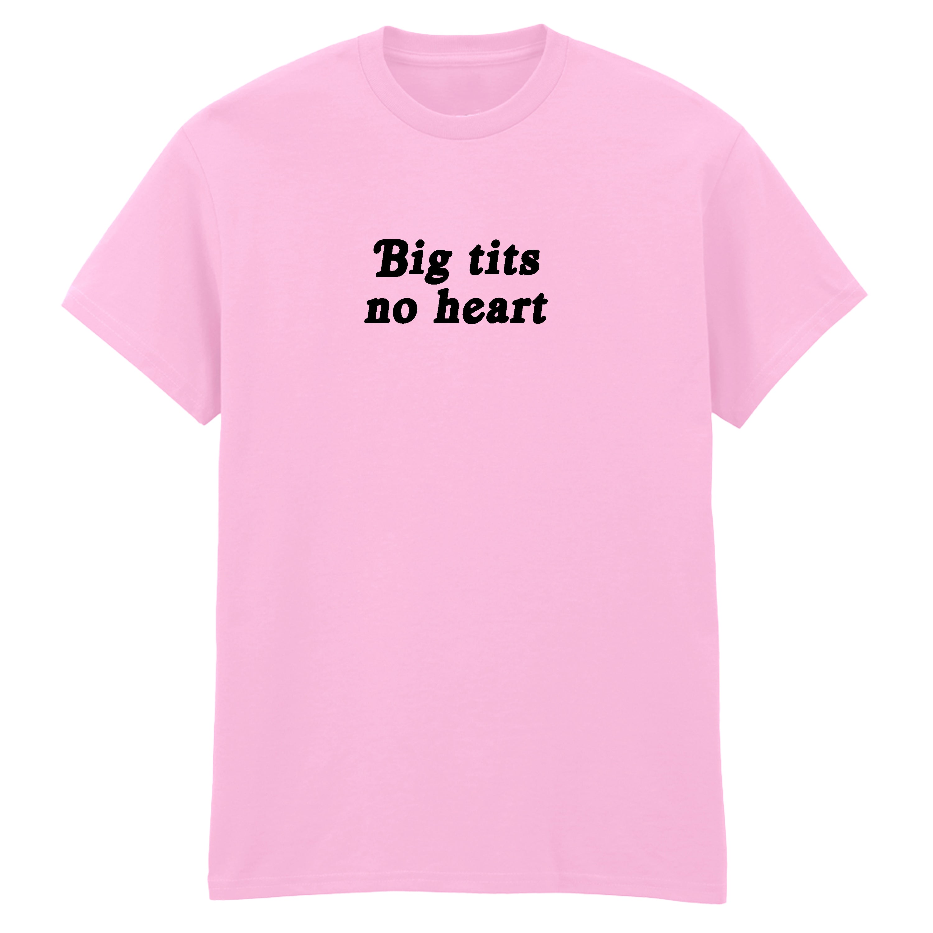 BIG TITS NO HEART T-SHIRT