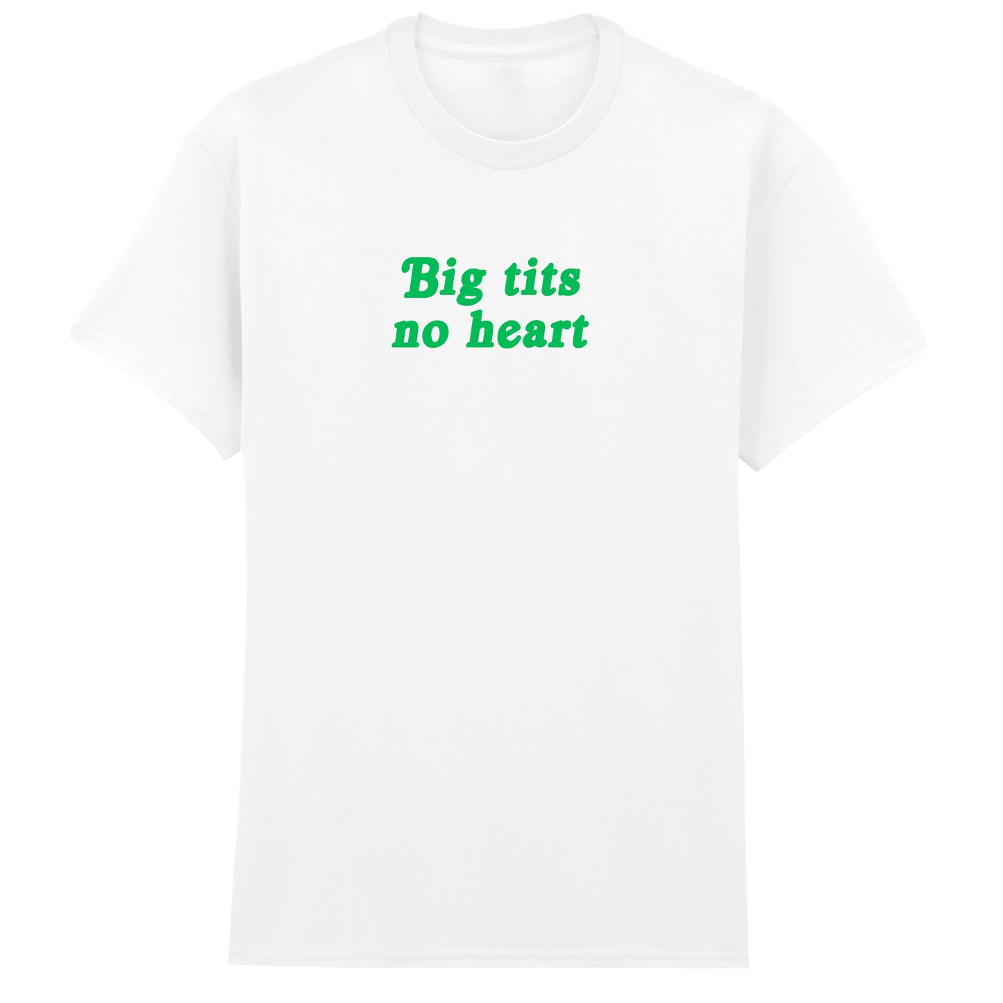 BIG TITS NO HEART T-SHIRT