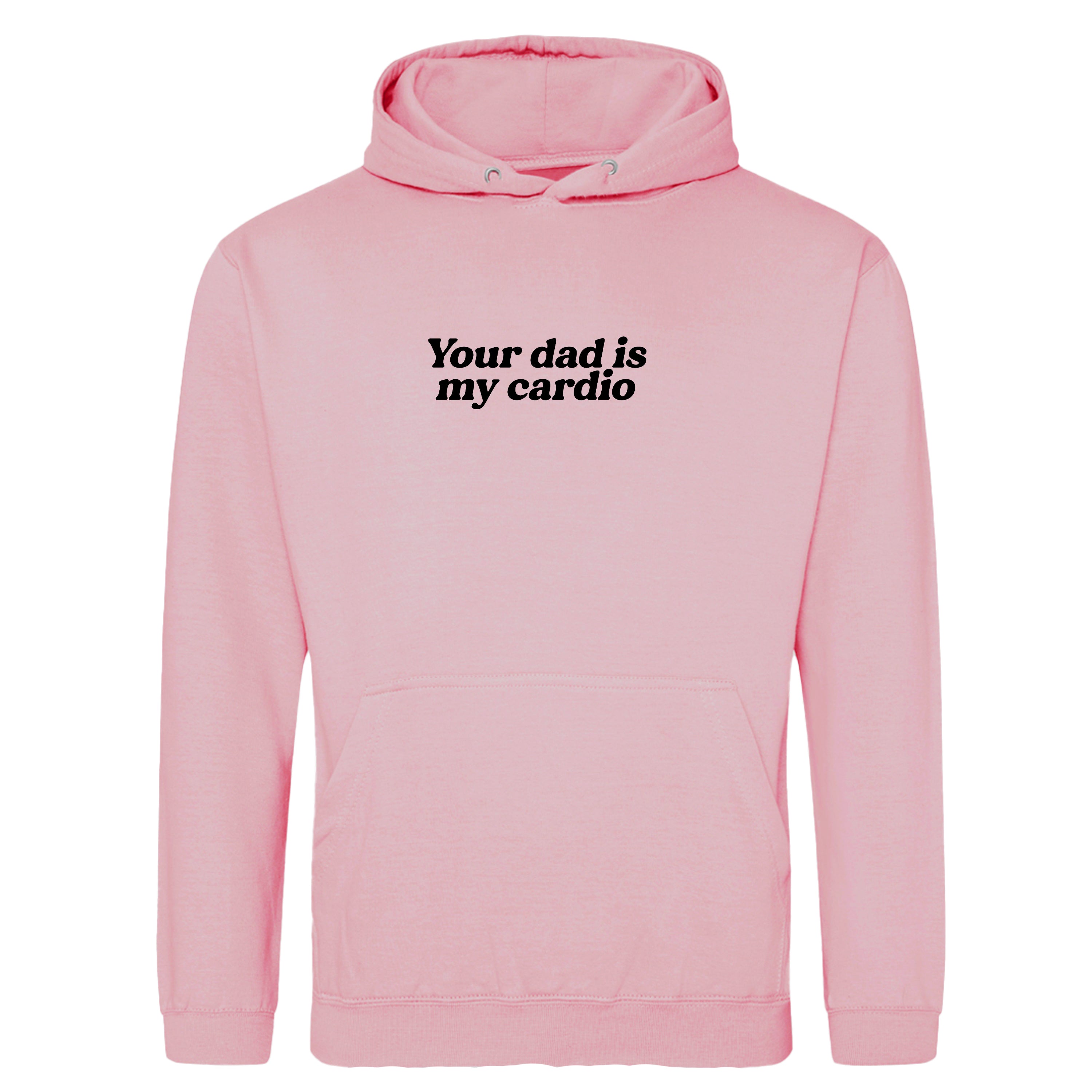 YOUR DAD IS MY CARDIO HOODIE