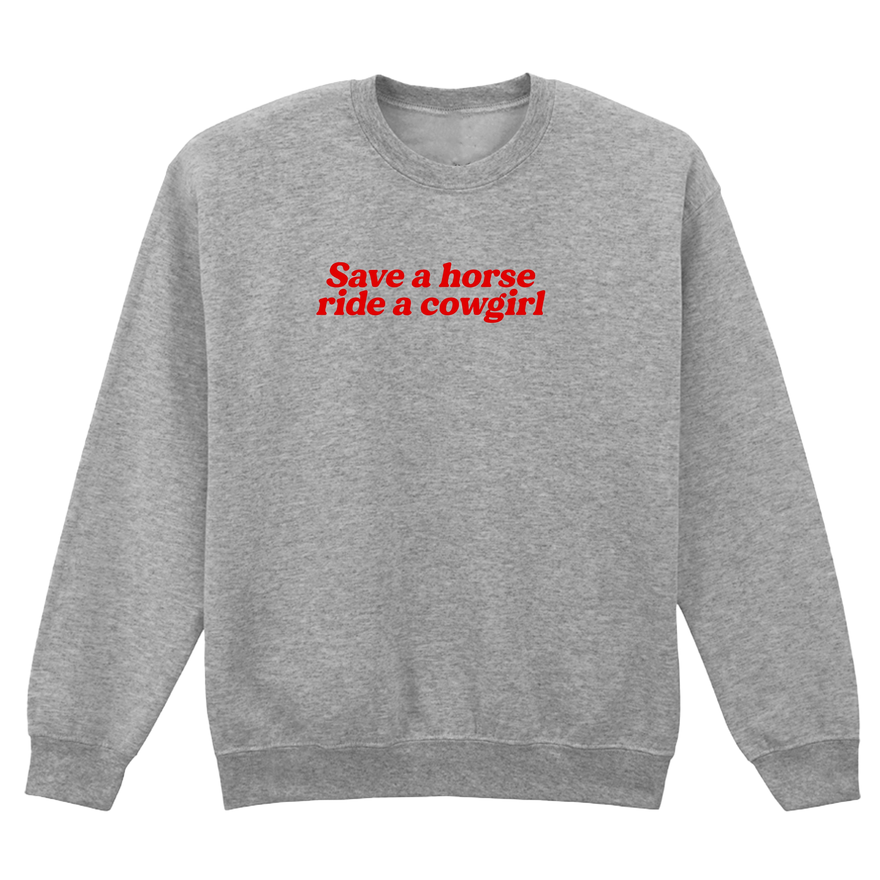 SAVE A HORSE RIDE A COWGIRL SWEATSHIRT