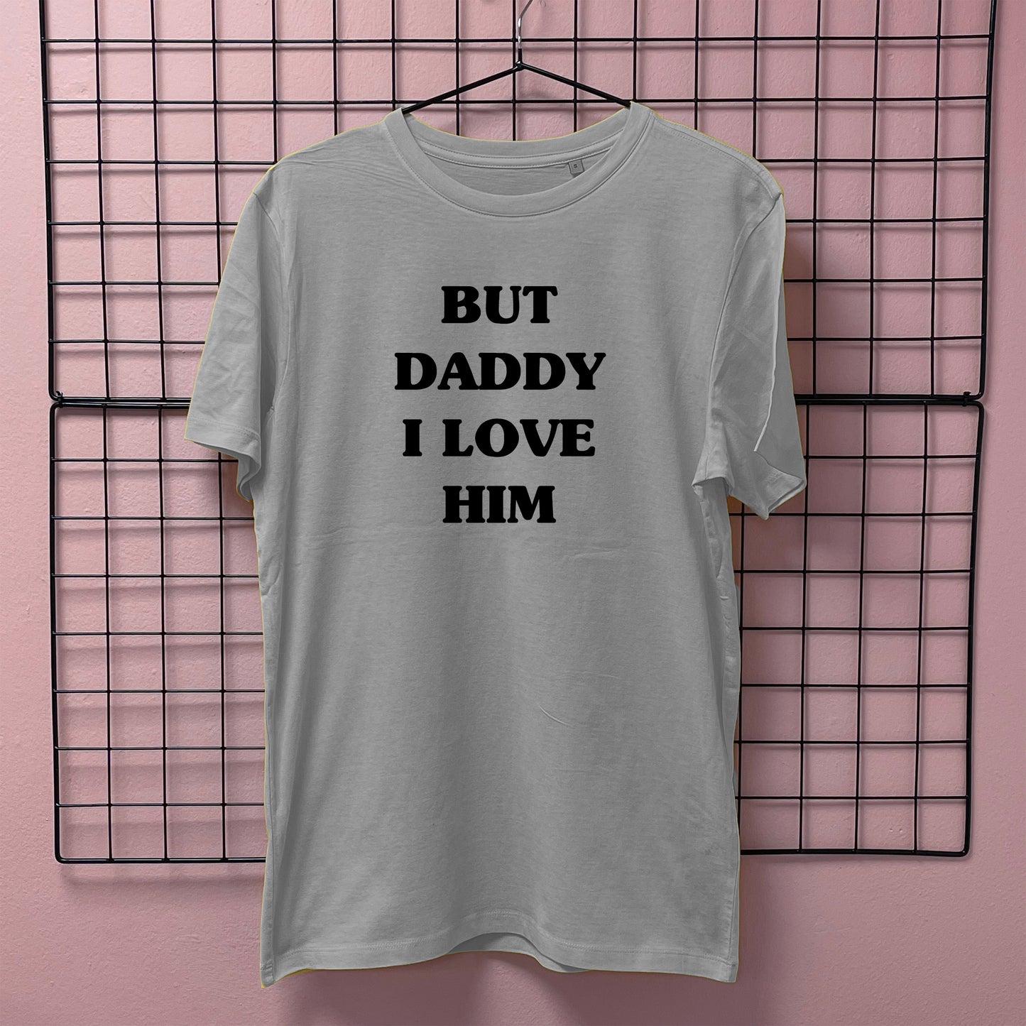 BUT DADDY I LOVE HIM T-SHIRT
