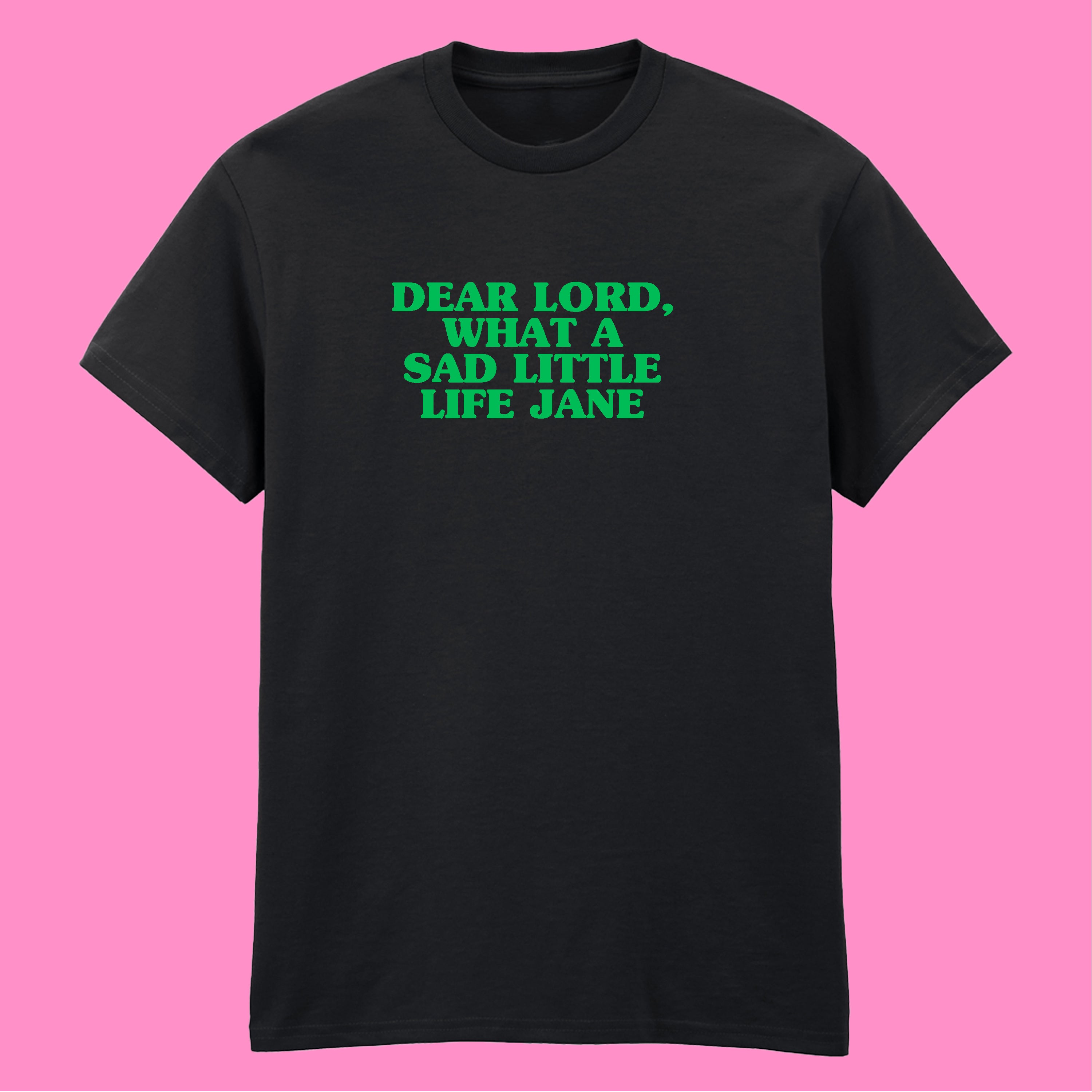 WHAT A SAD LITTLE LIFE JANE T-SHIRT