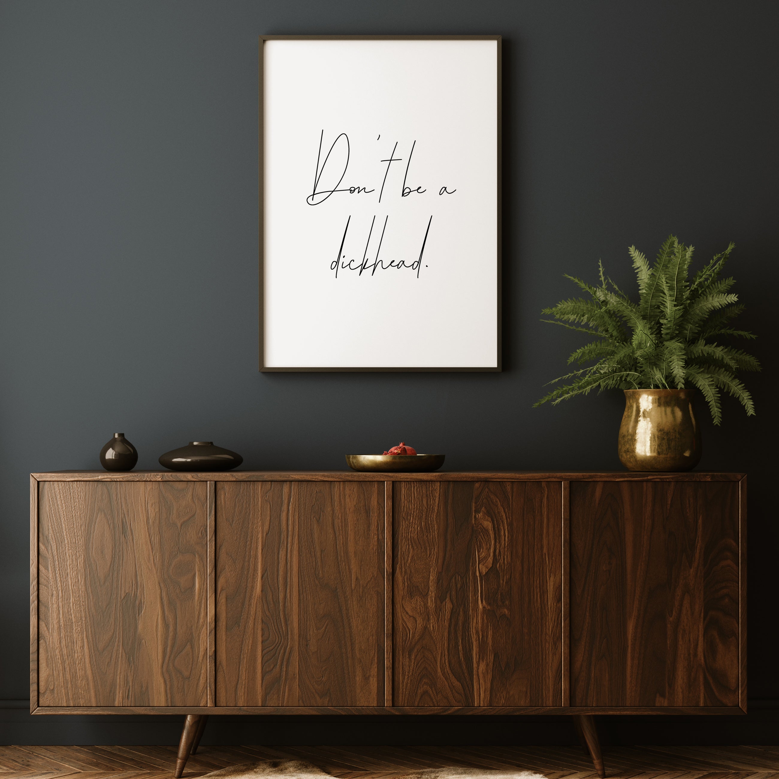 DON'T BE A DICKHEAD FANCY PRINT