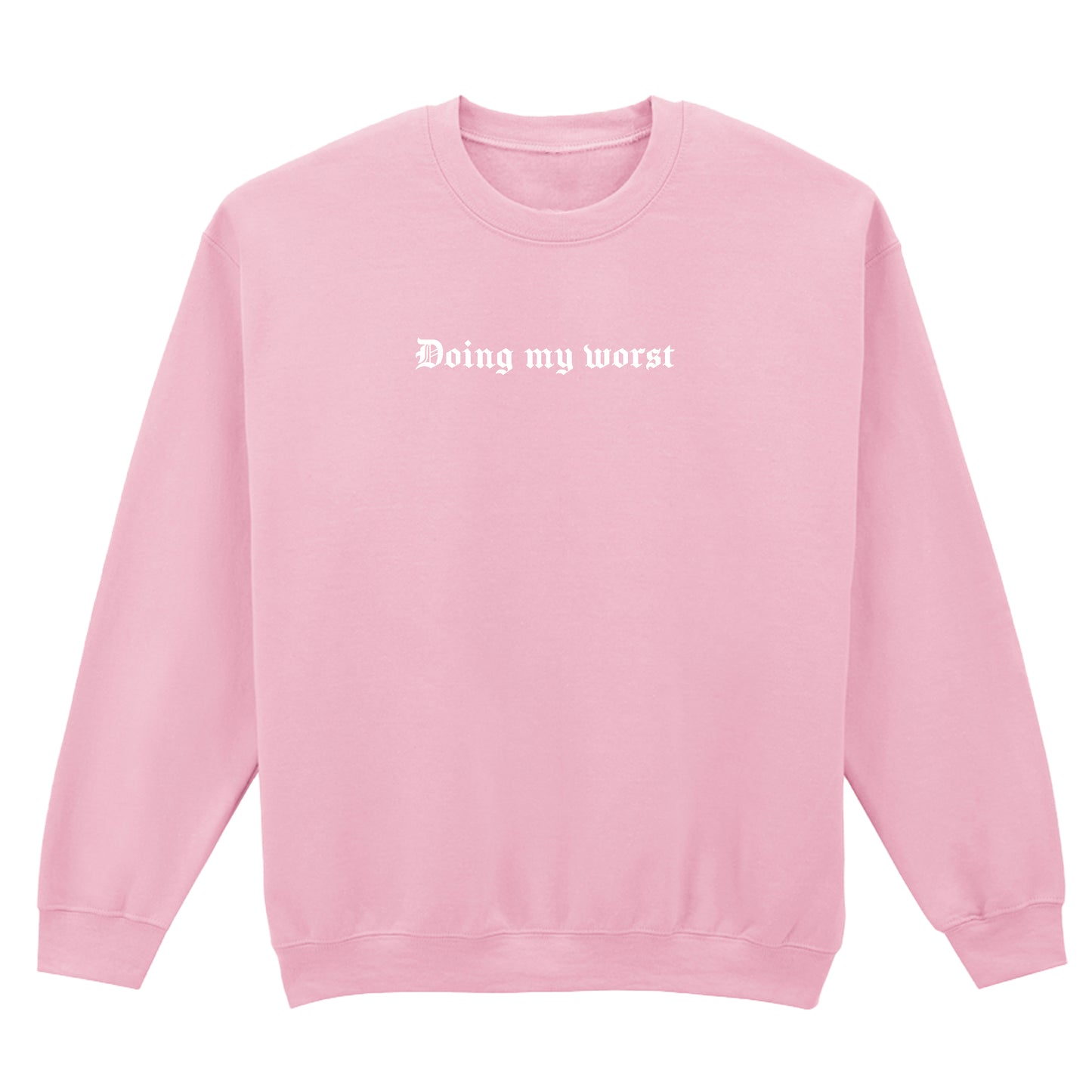 DOING MY WORST SWEATSHIRT