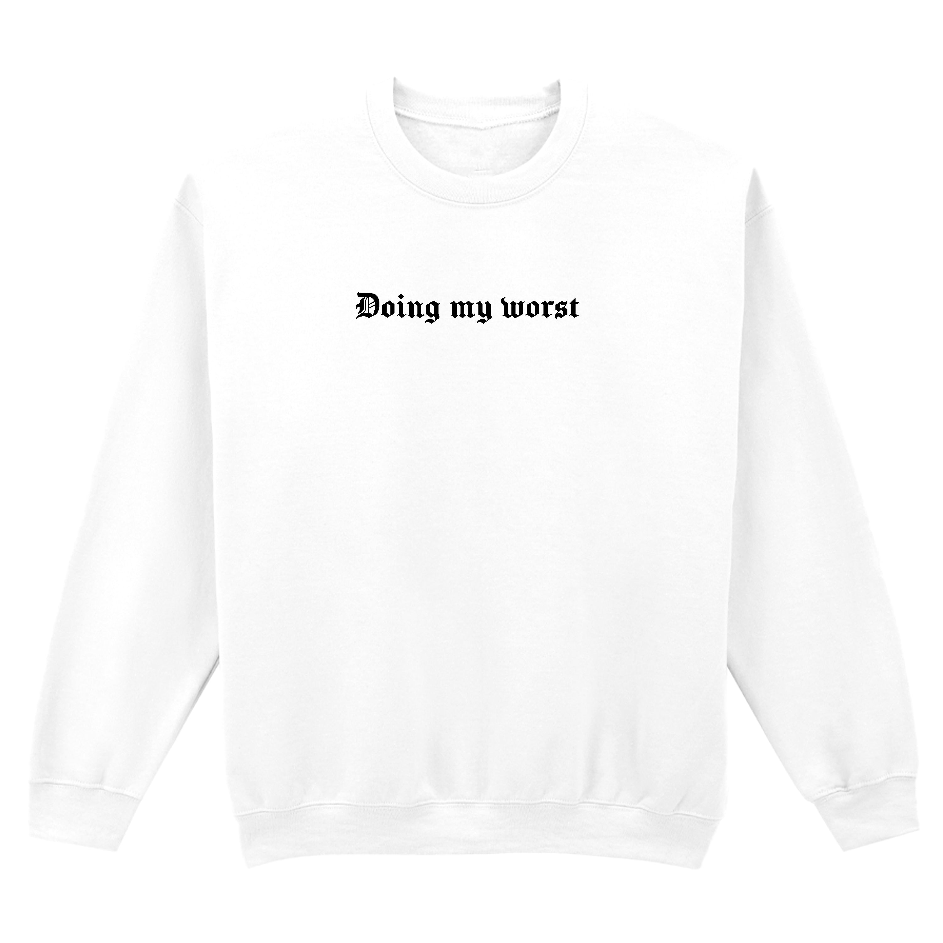 DOING MY WORST SWEATSHIRT