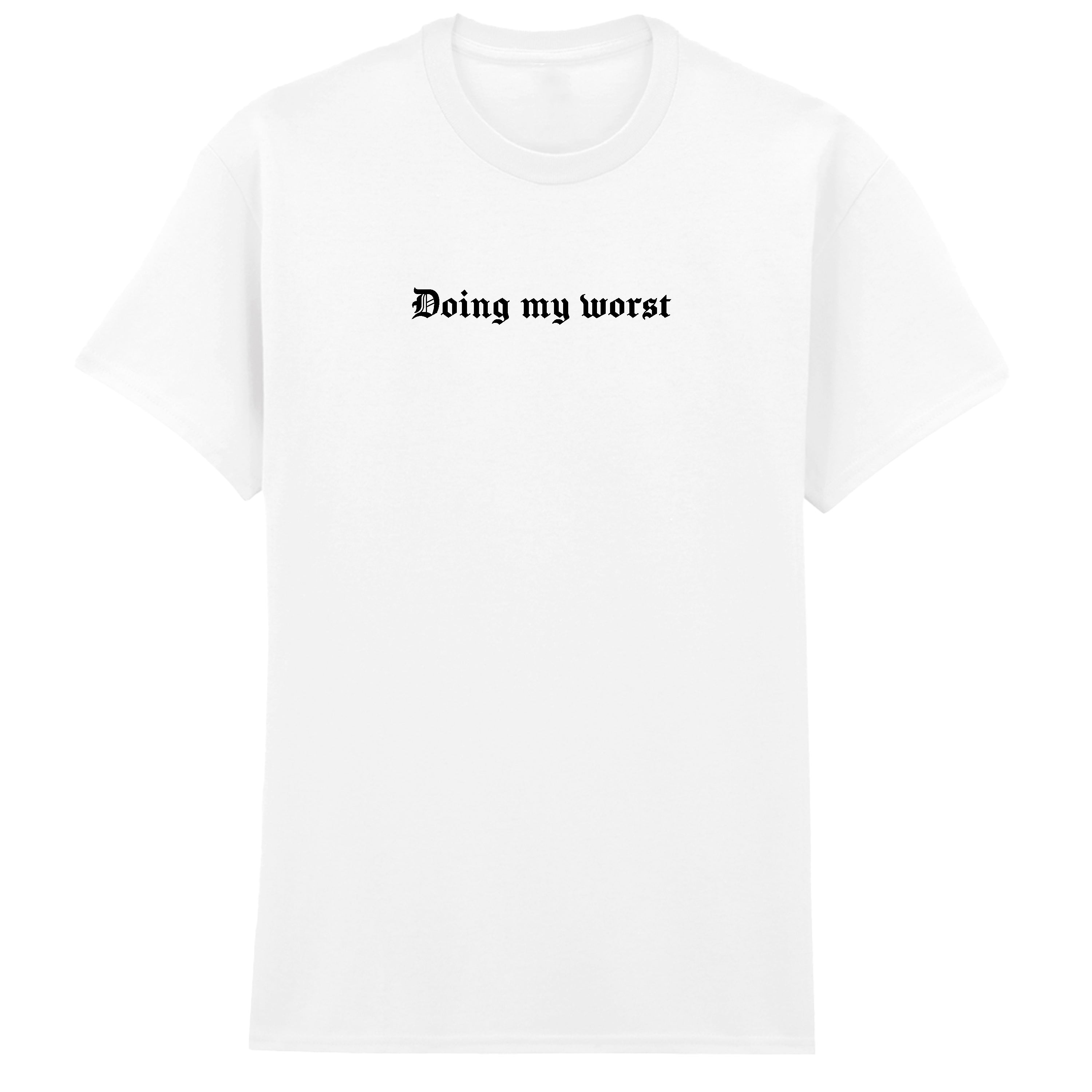 DOING MY WORST T-SHIRT