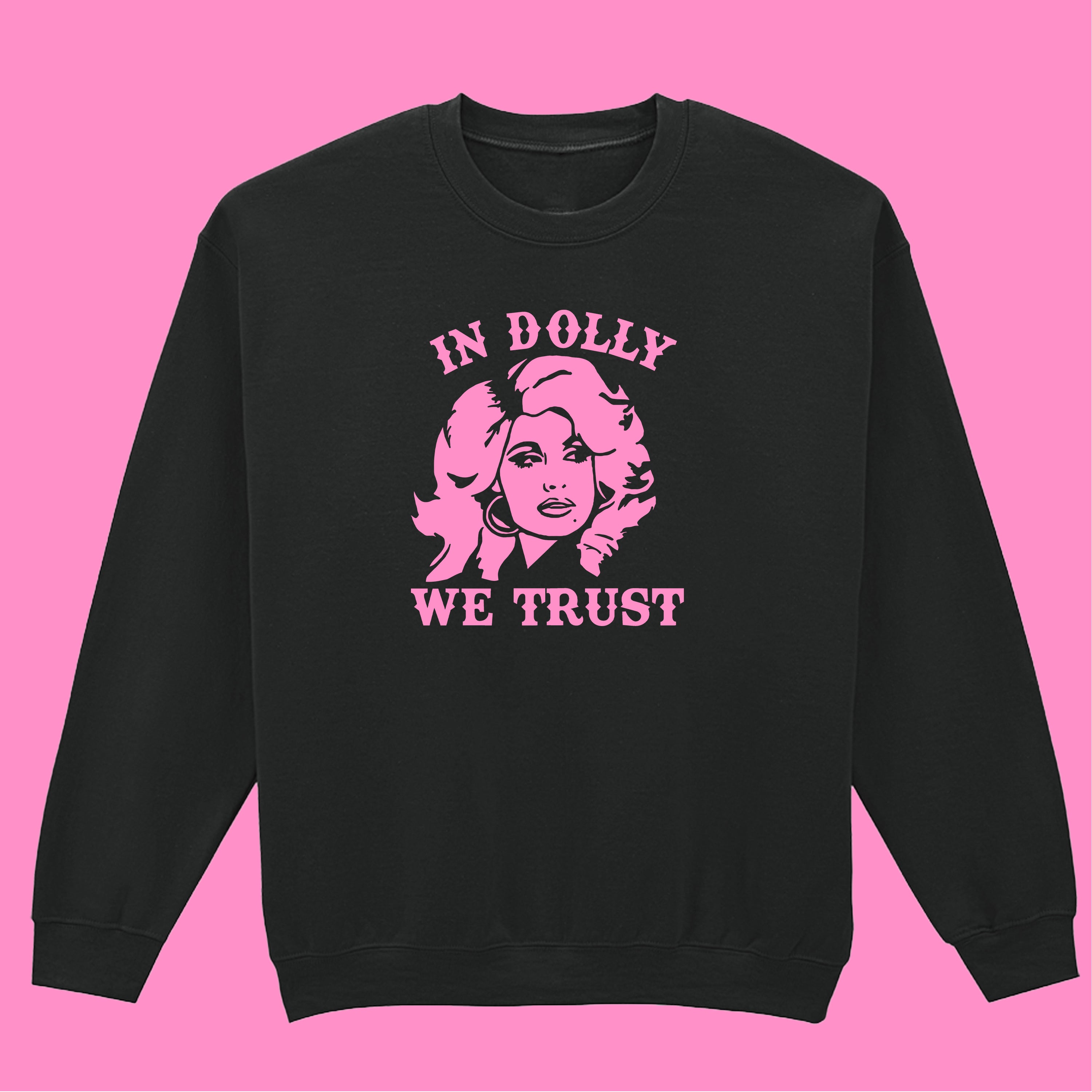 IN DOLLY WE TRUST SWEATSHIRT