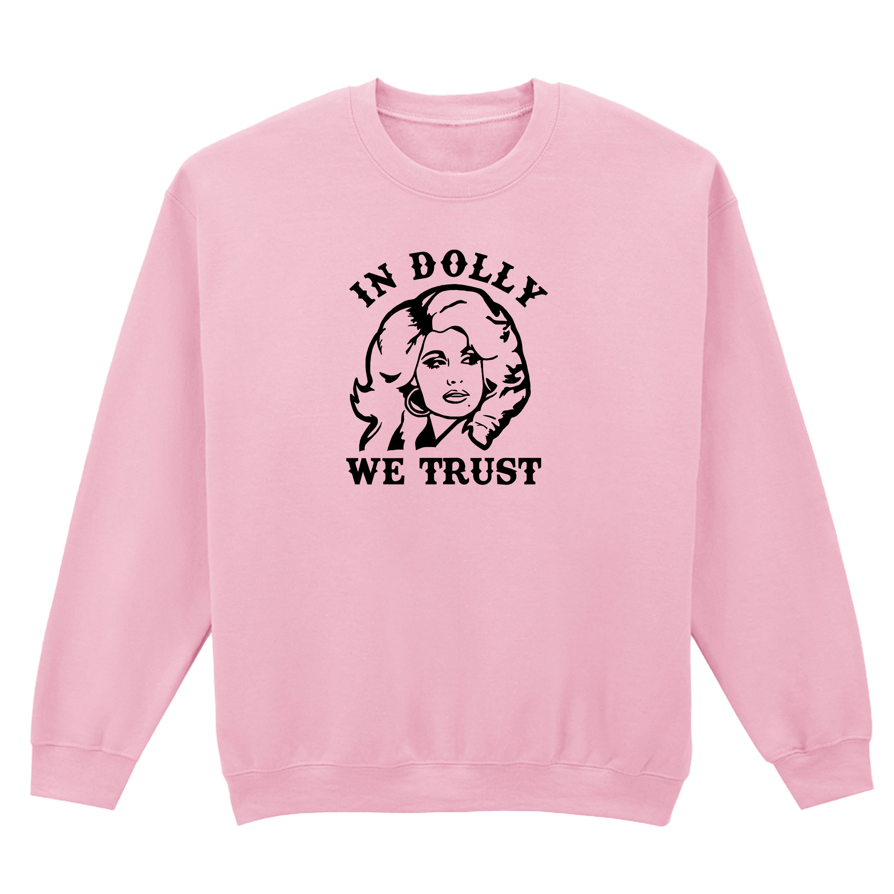 IN DOLLY WE TRUST SWEATSHIRT