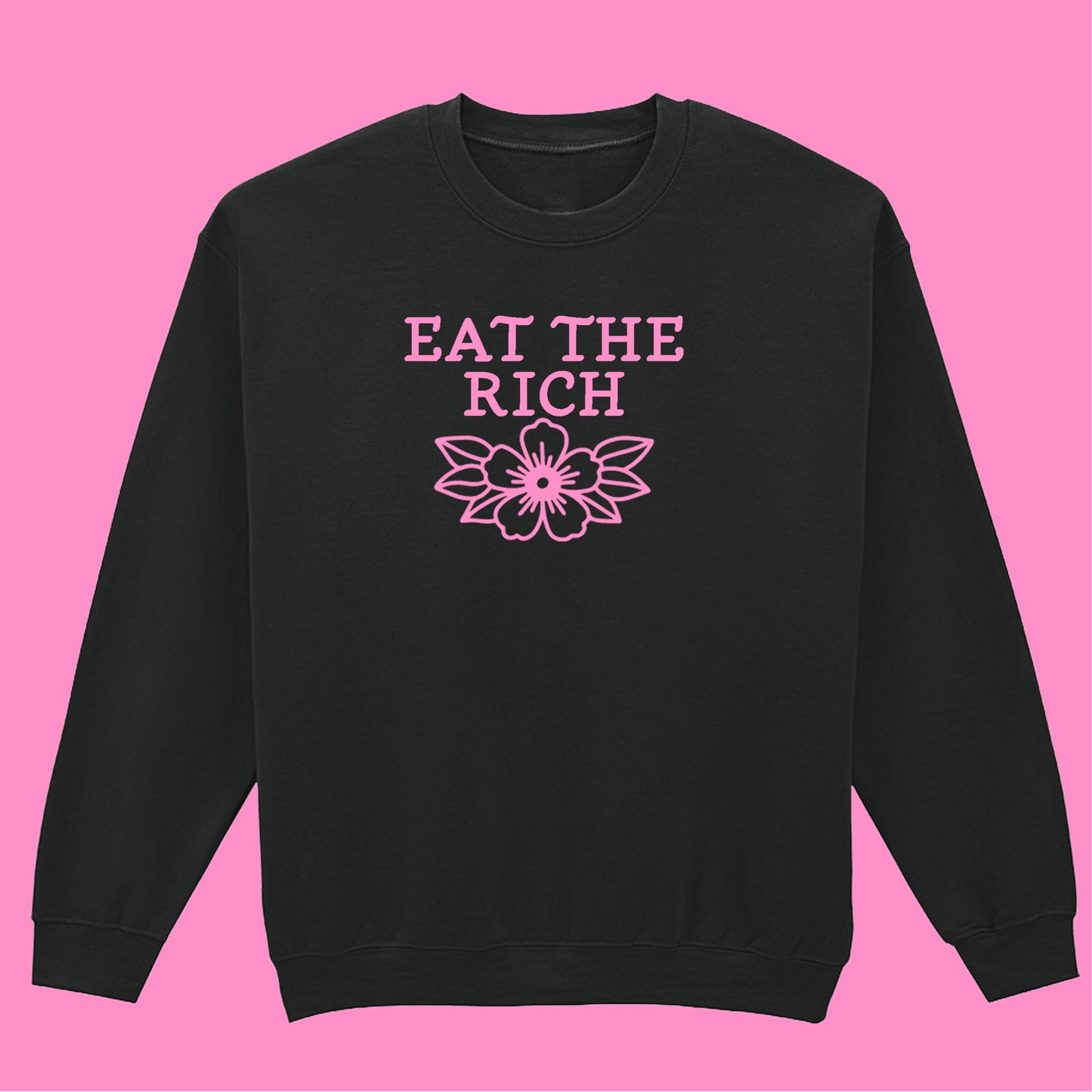 EAT THE RICH FLOWER SWEATSHIRT