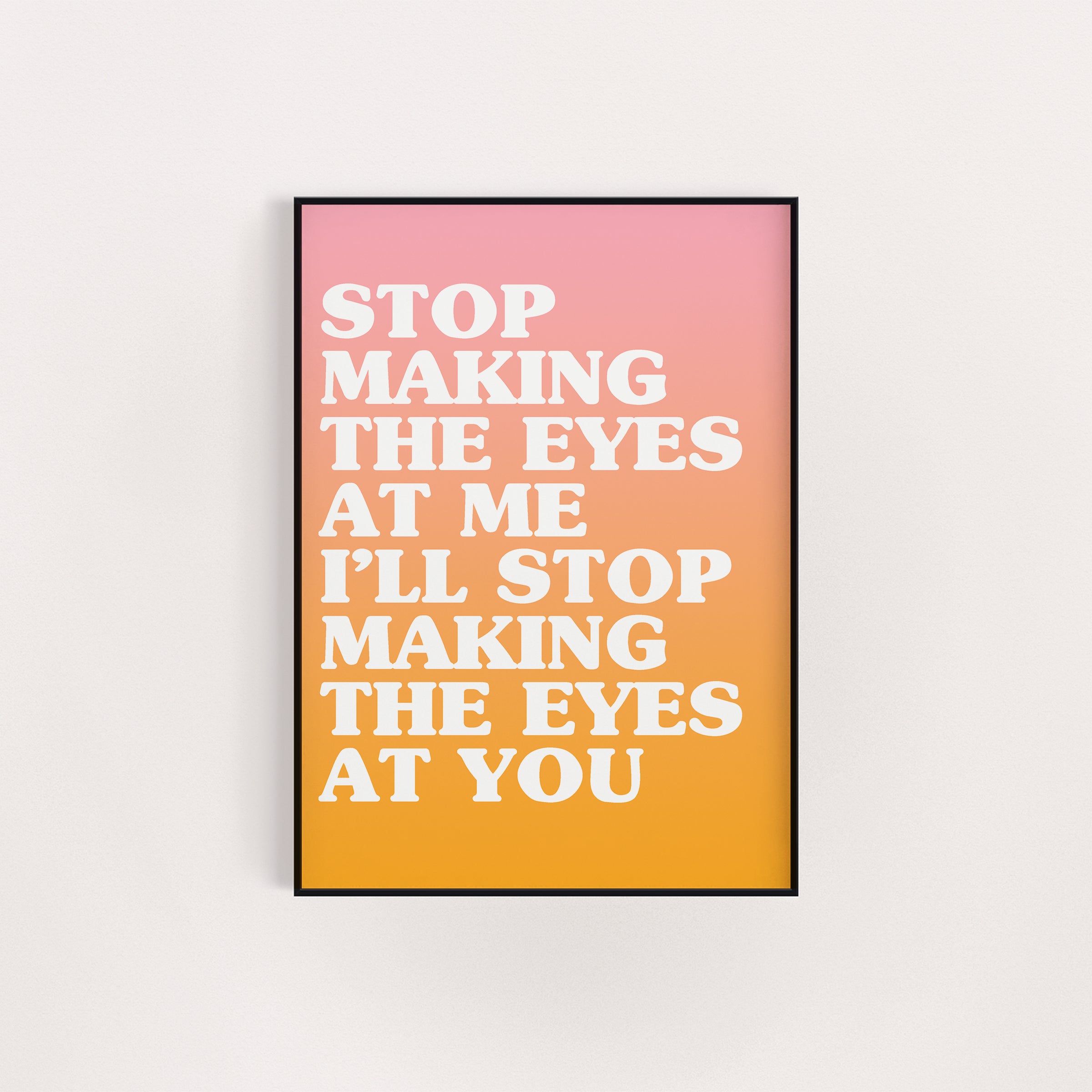 I BET THAT YOU LOOK GOOD ON THE DANCE FLOOR PRINT