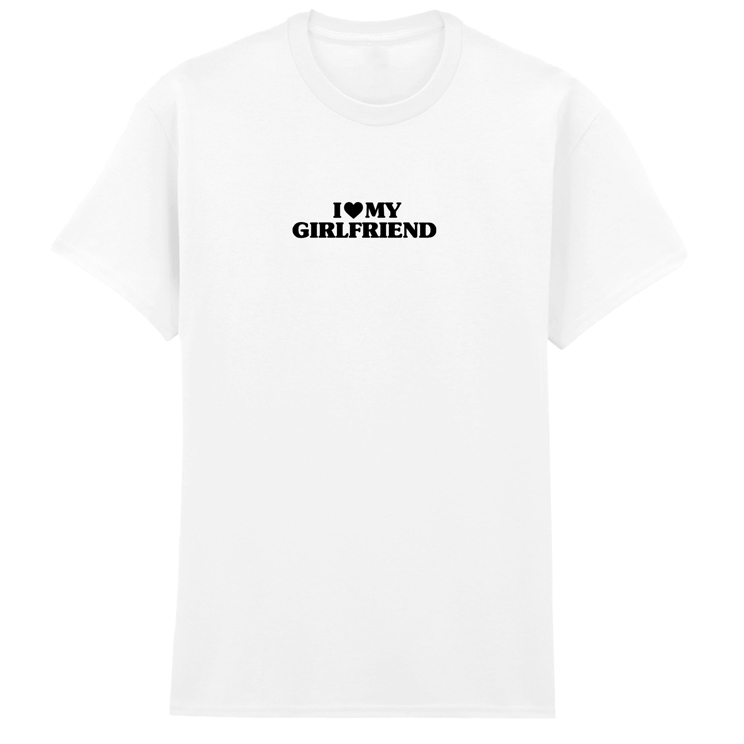 I LOVE MY GIRLFRIEND T-SHIRT
