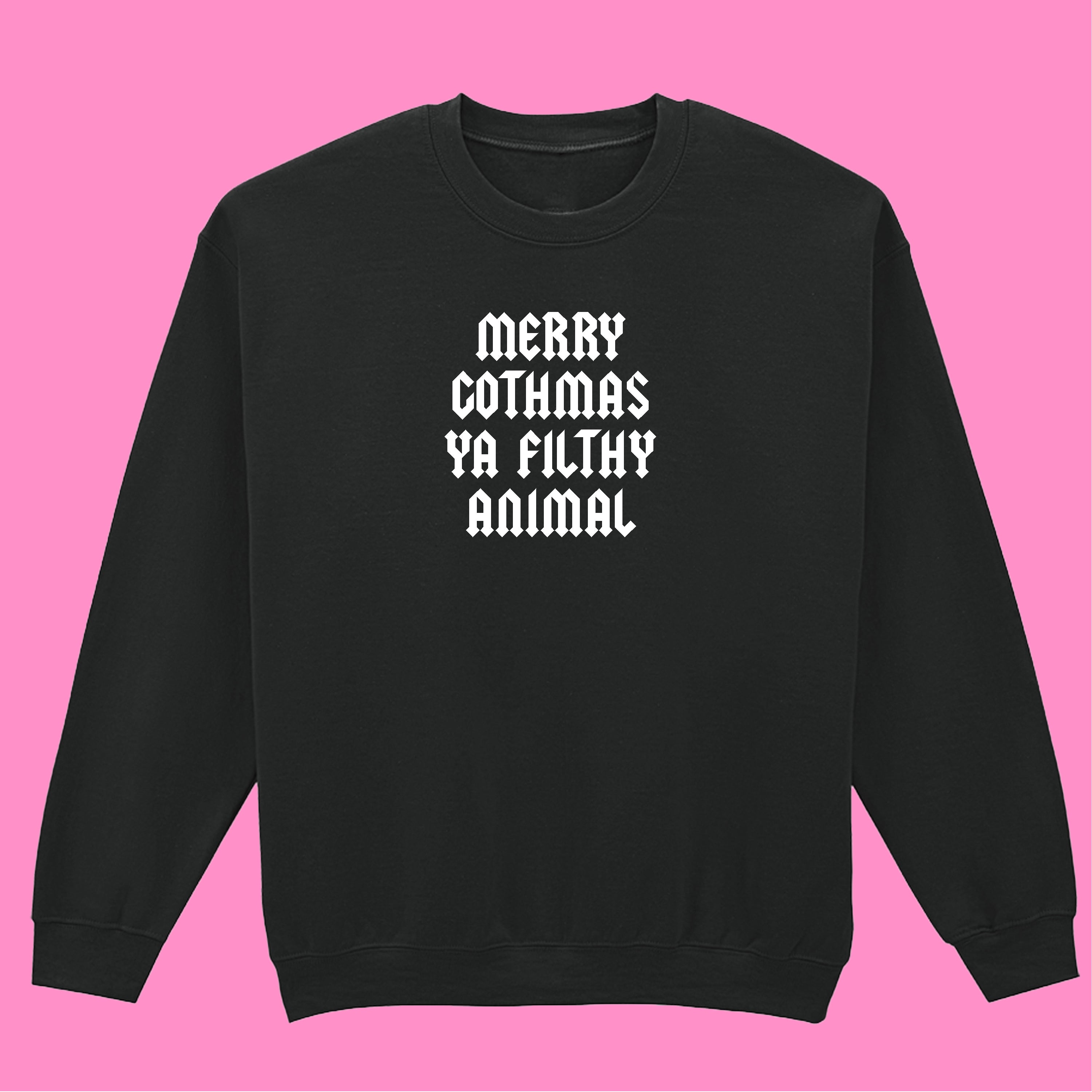MERRY GOTHMAS YA FILTHY ANIMAL SWEATSHIRT