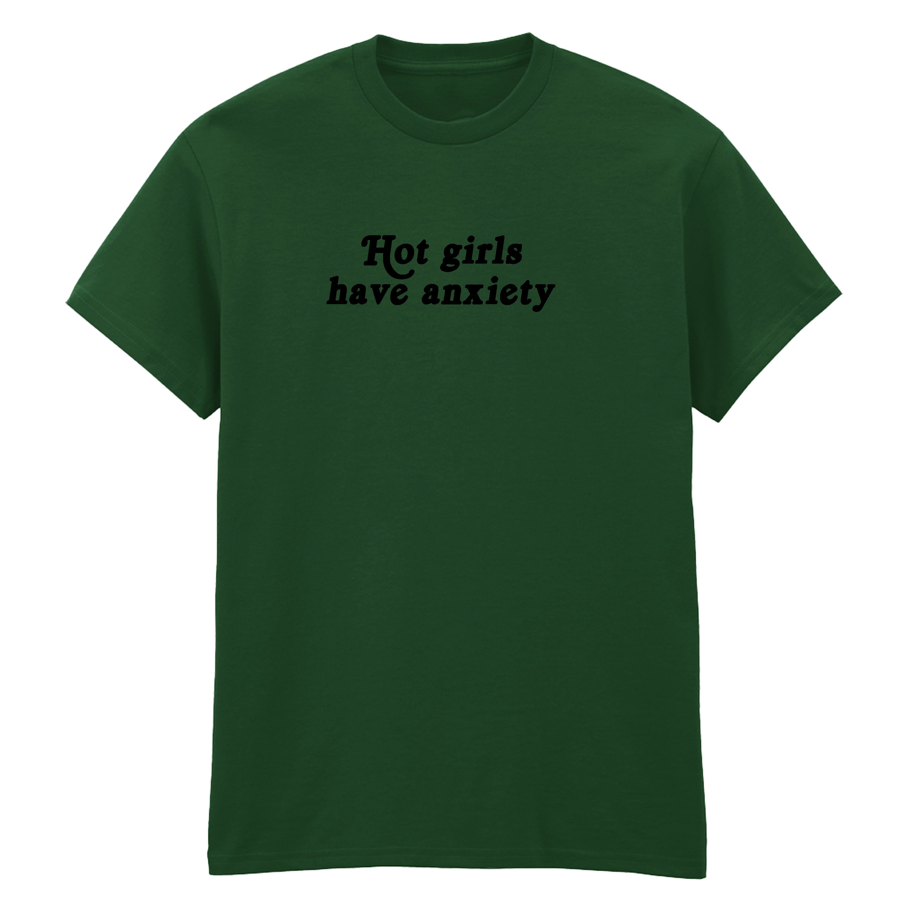 HOT GIRLS HAVE ANXIETY T-SHIRT