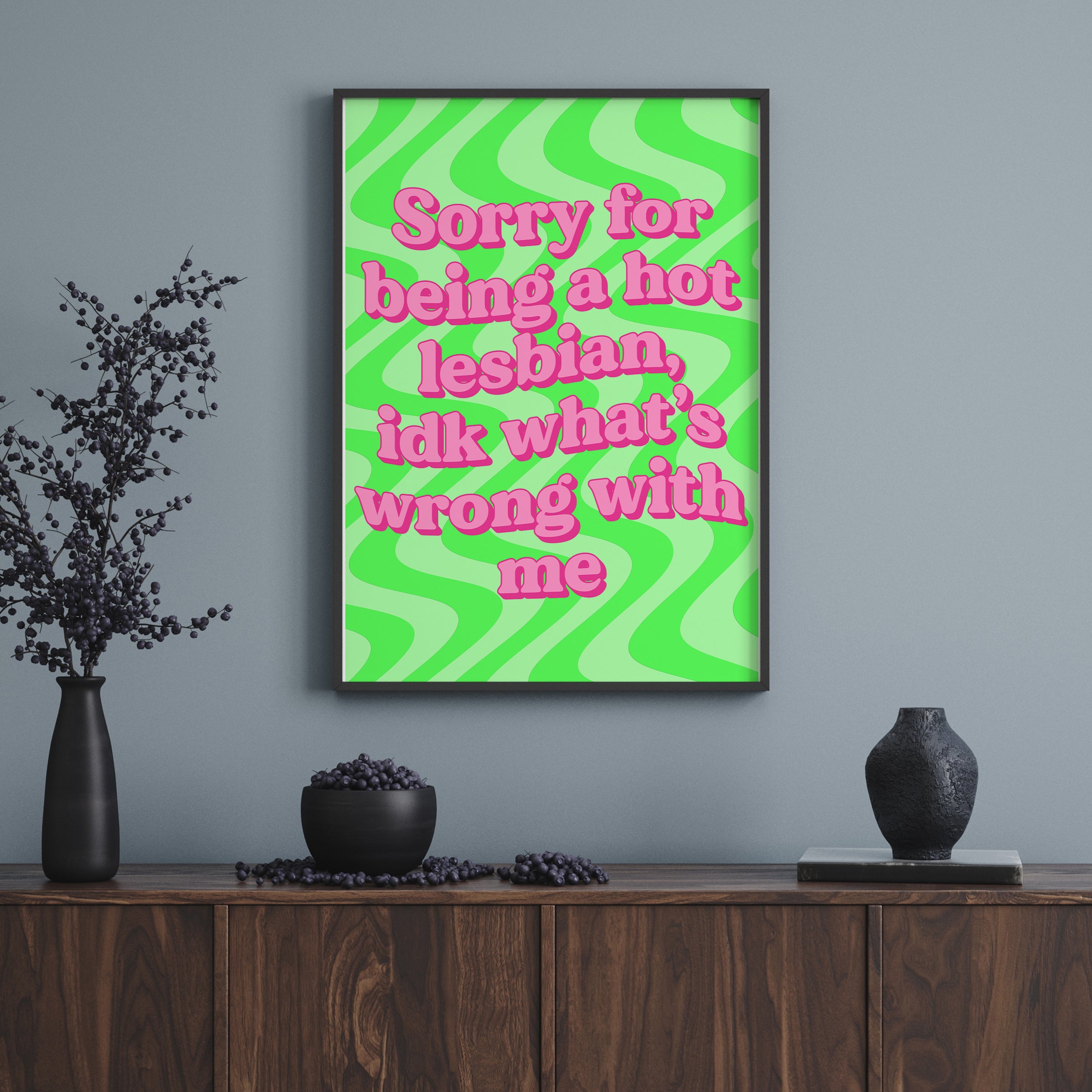 SORRY FOR BEING A HOT LESBIAN PRINT