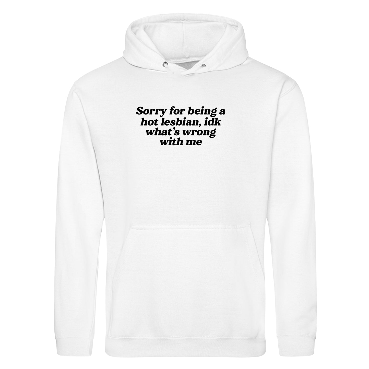 SORRY FOR BEING A HOT LESBIAN HOODIE