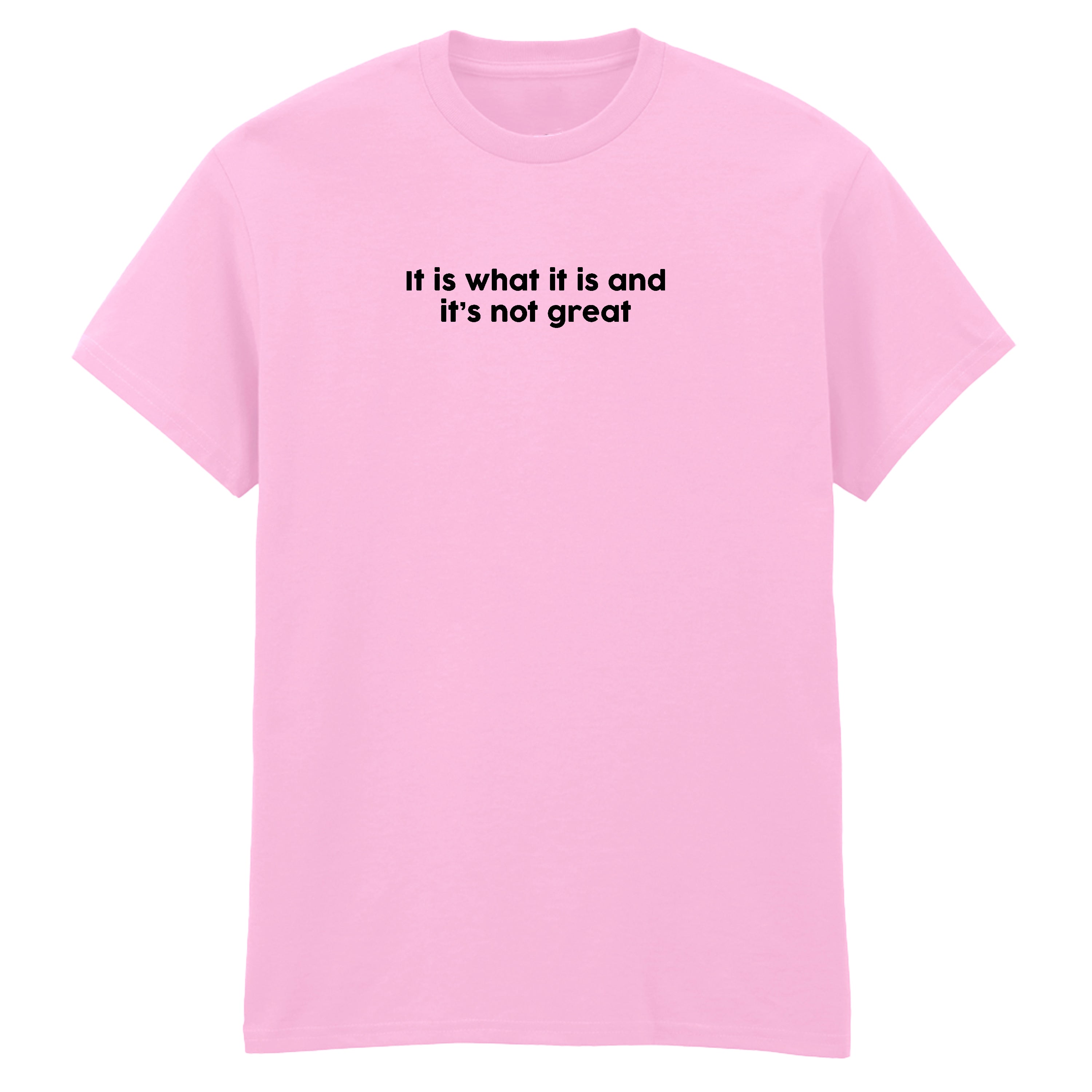 IT IS WHAT IT IS T-SHIRT