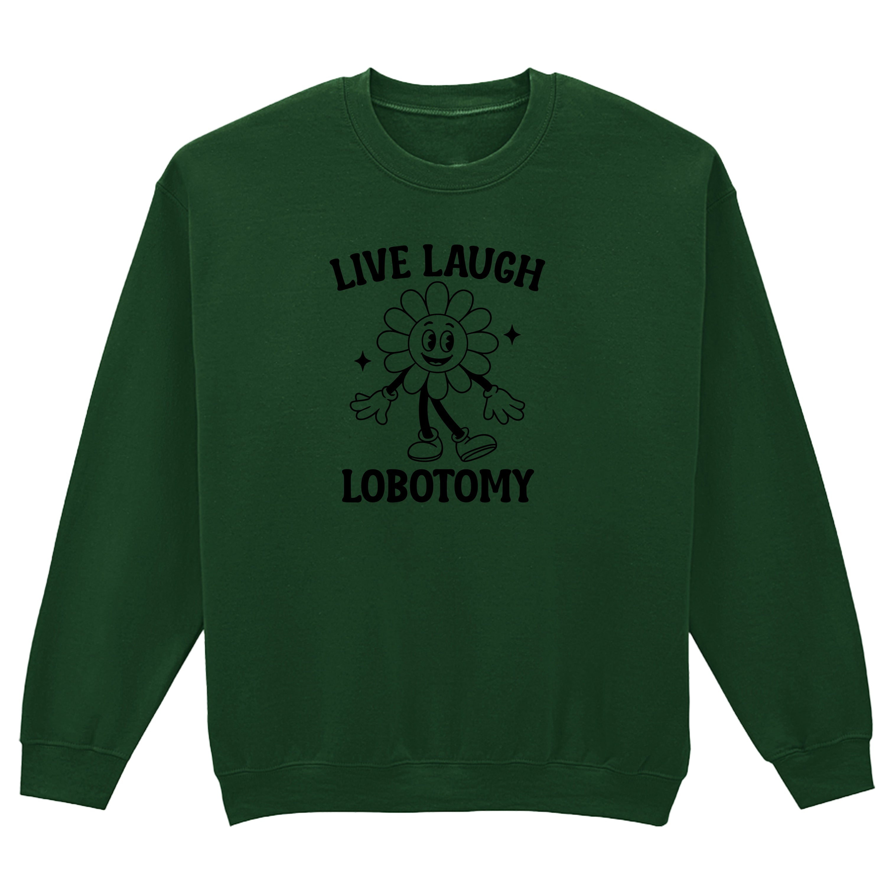 LIVE LAUGH LOBOTOMY FLOWER SWEATSHIRT