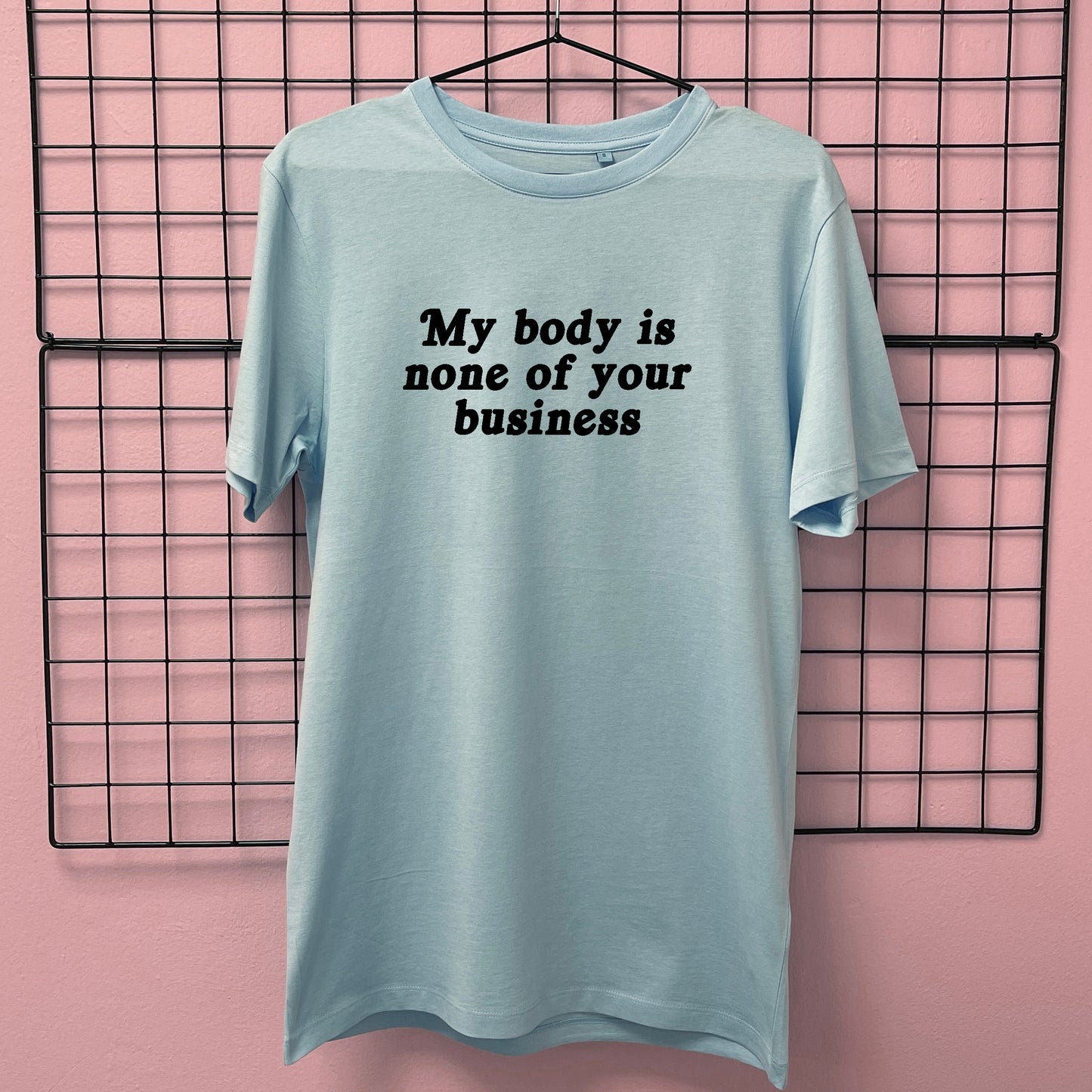 MY BODY IS NONE OF YOUR BUSINESS T-SHIRT