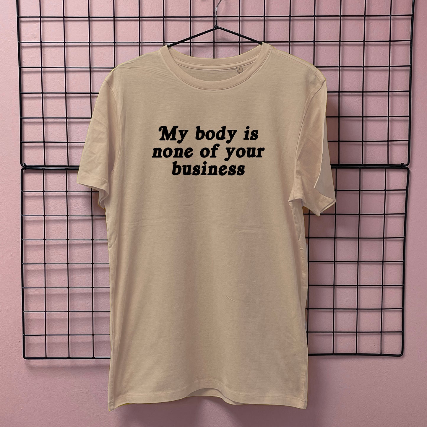 MY BODY IS NONE OF YOUR BUSINESS T-SHIRT