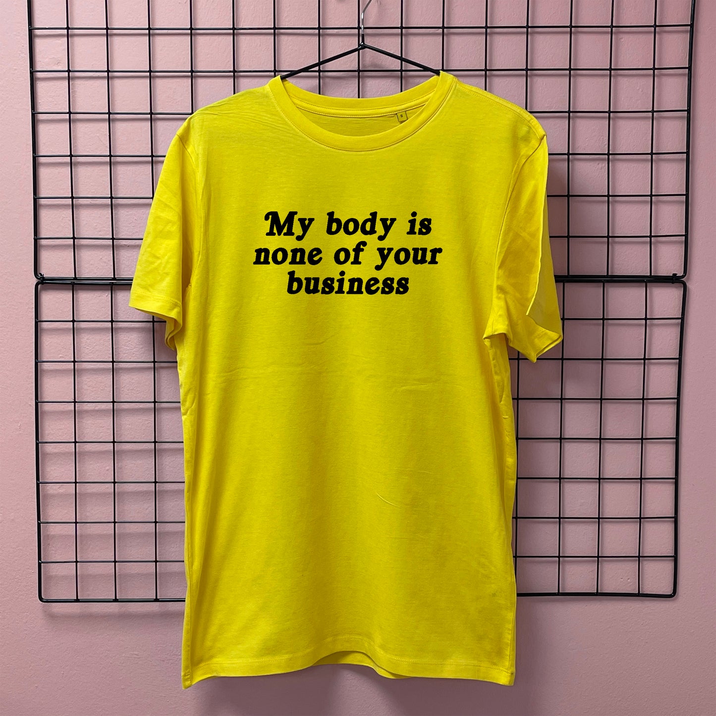 MY BODY IS NONE OF YOUR BUSINESS T-SHIRT