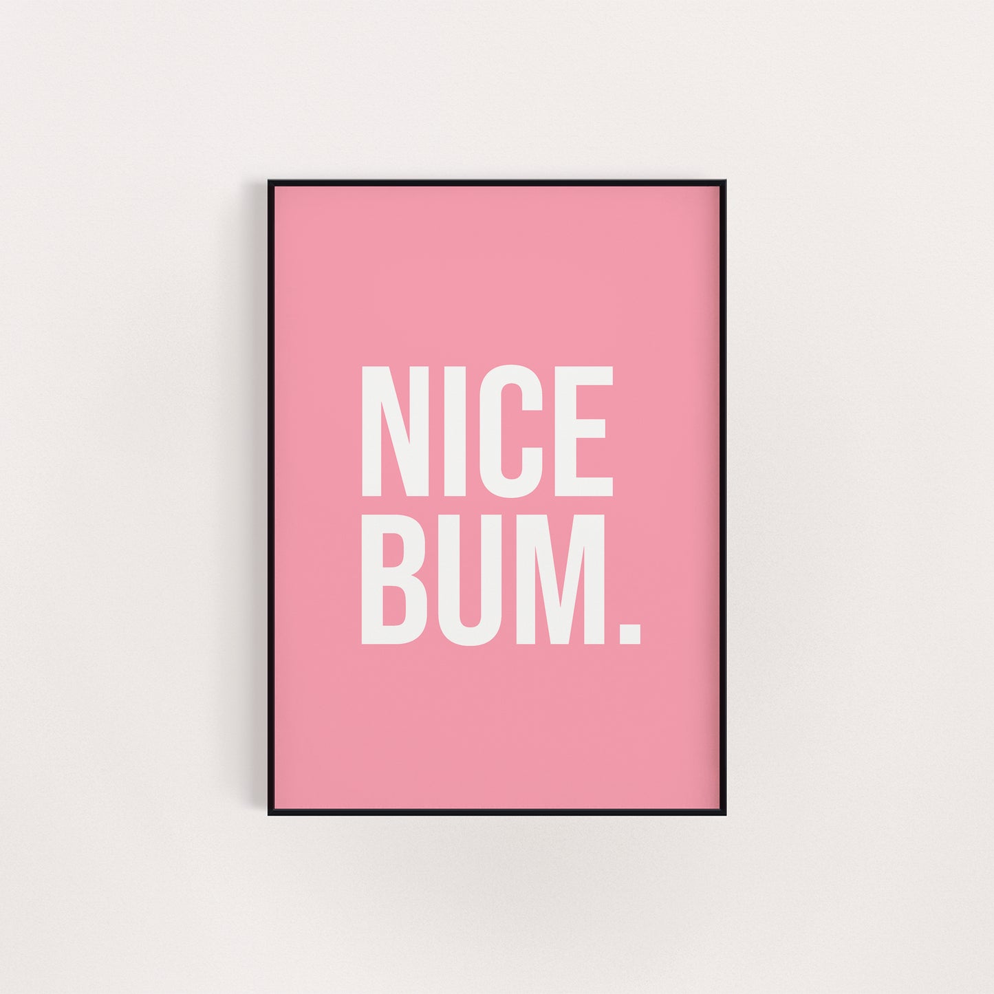 NICE BUM PRINT