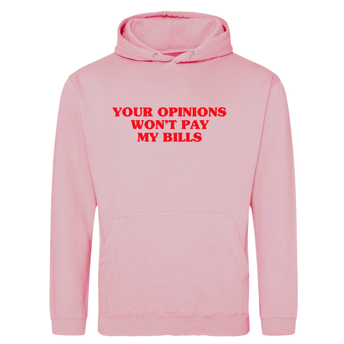 YOUR OPINION WON'T PAY MY BILLS HOODIE