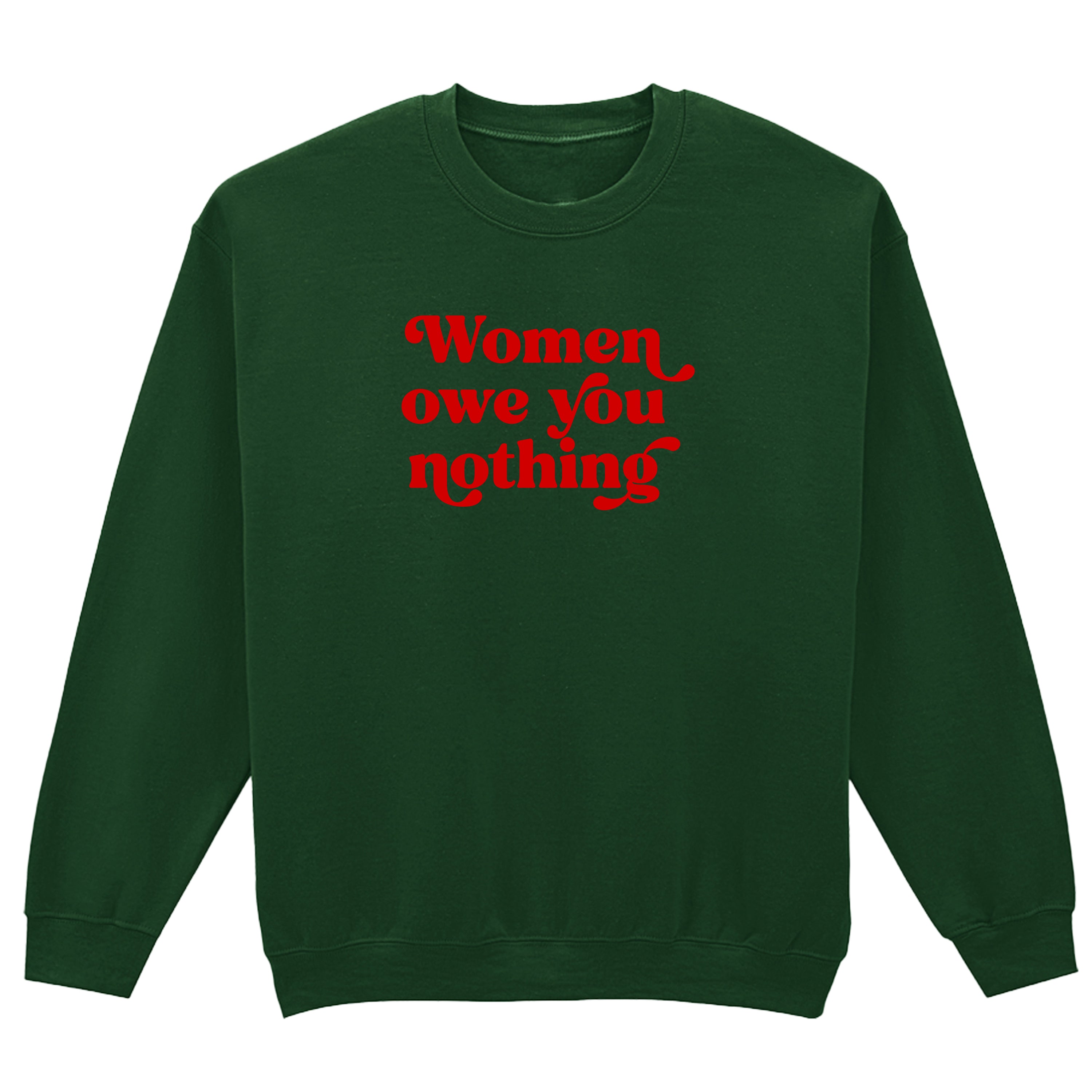 WOMEN OWE YOU NOTHING SWEATSHIRT