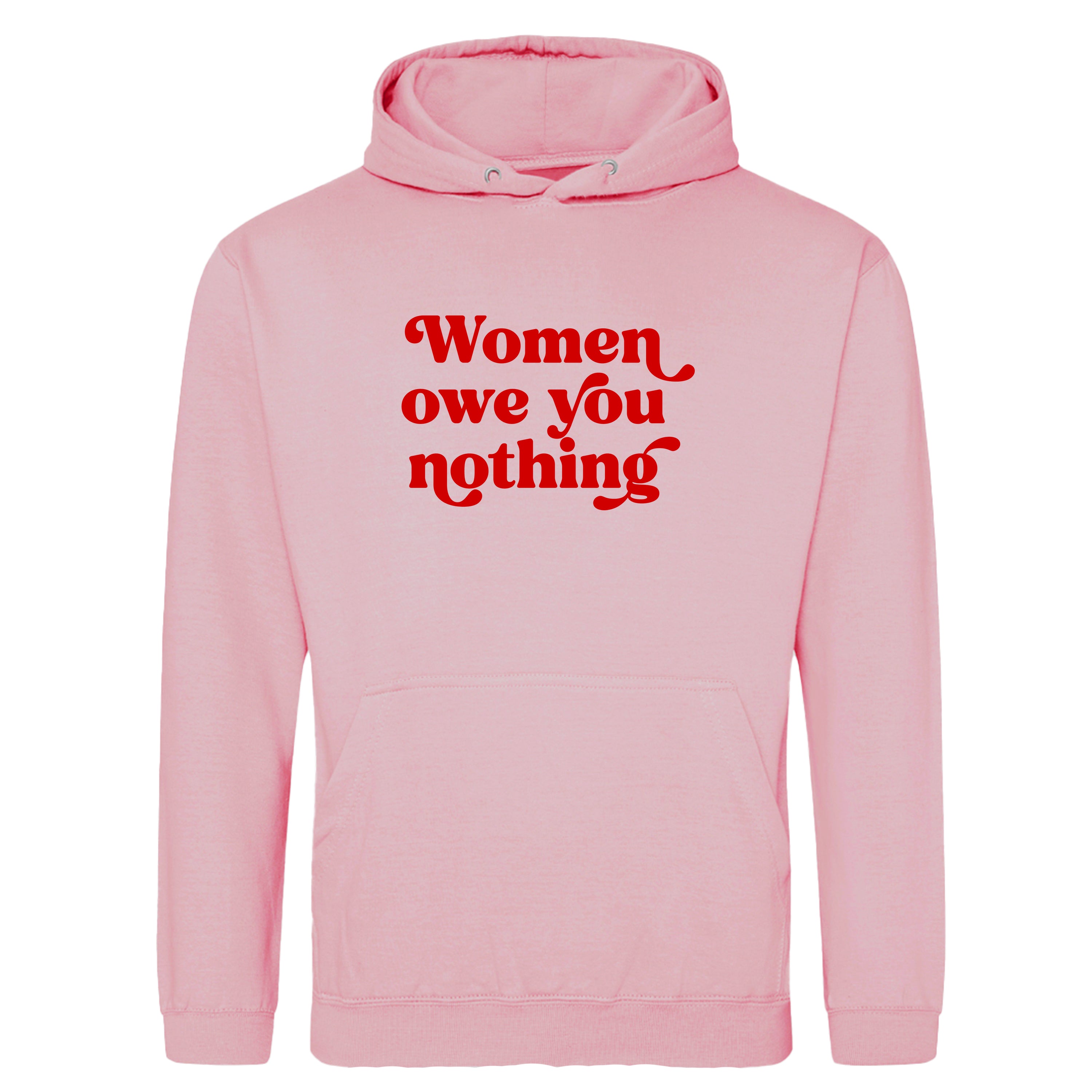 WOMEN OWE YOU NOTHING HOODIE