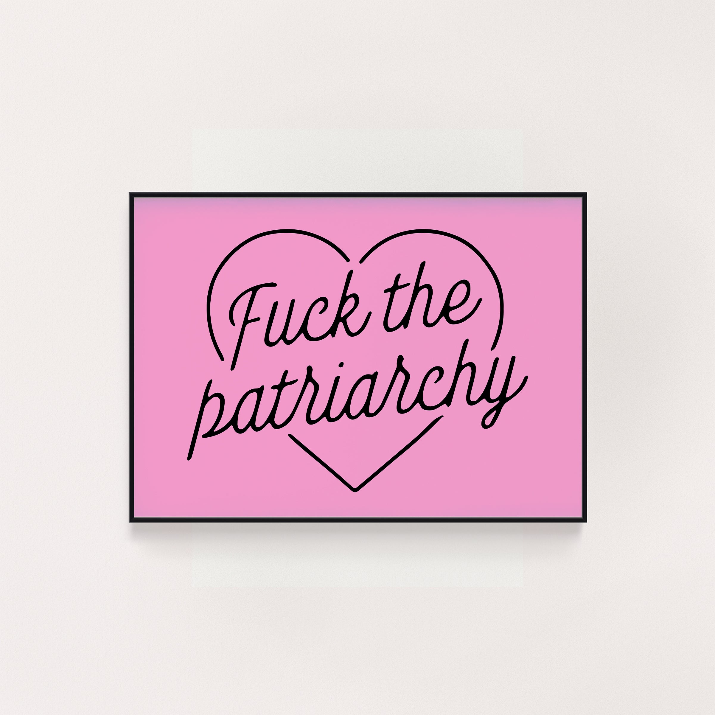 FUCK THE PATRIARCHY PRINT