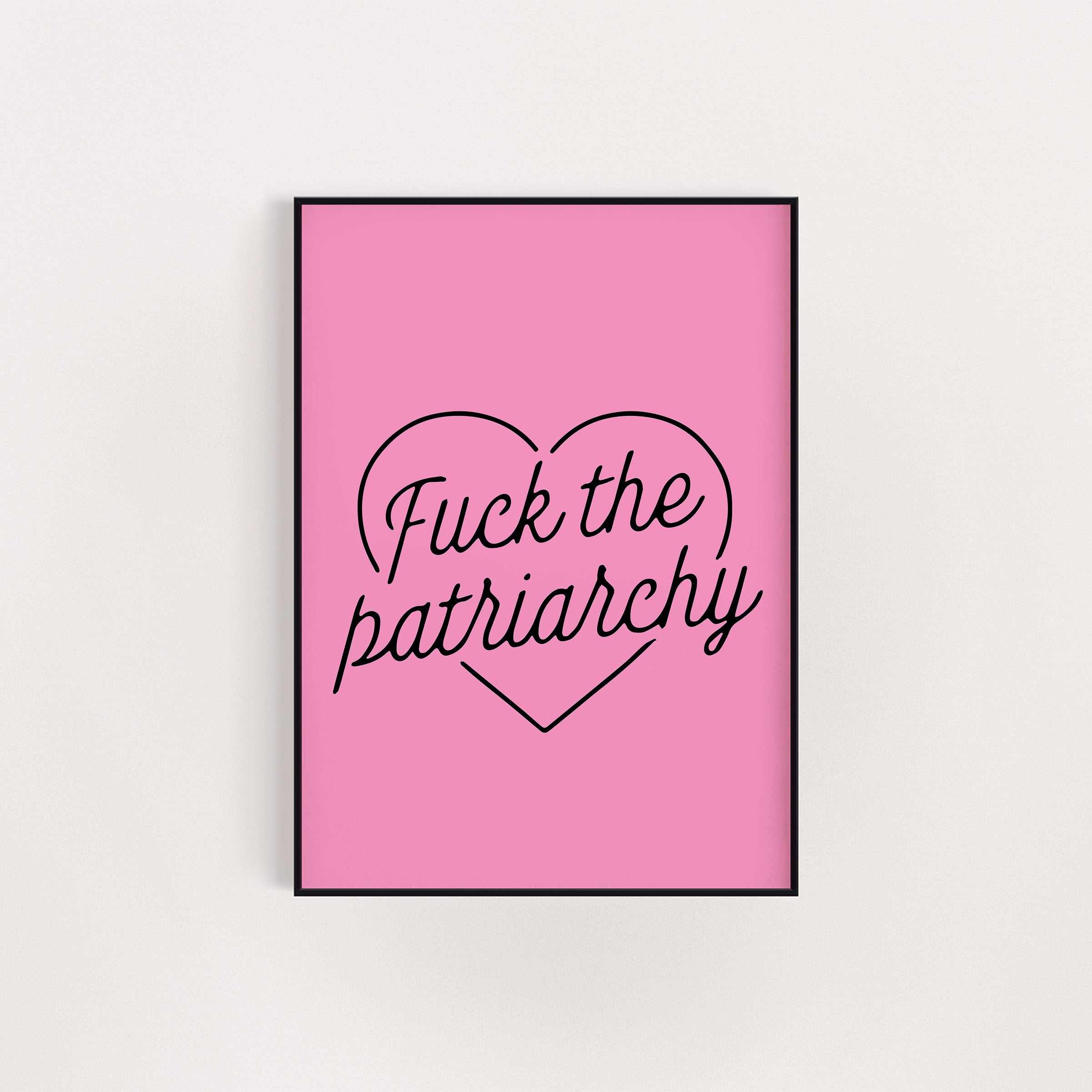 FUCK THE PATRIARCHY PRINT