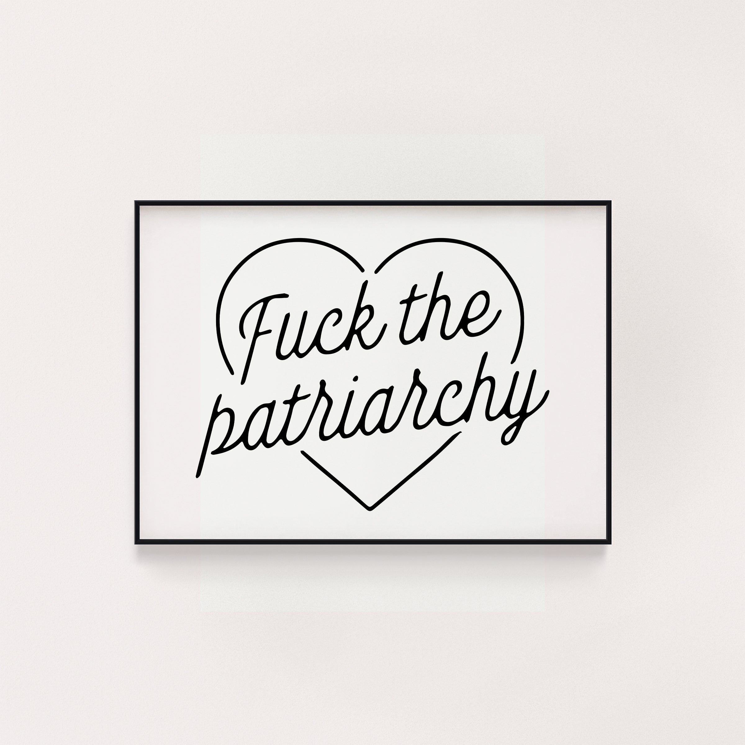 FUCK THE PATRIARCHY PRINT