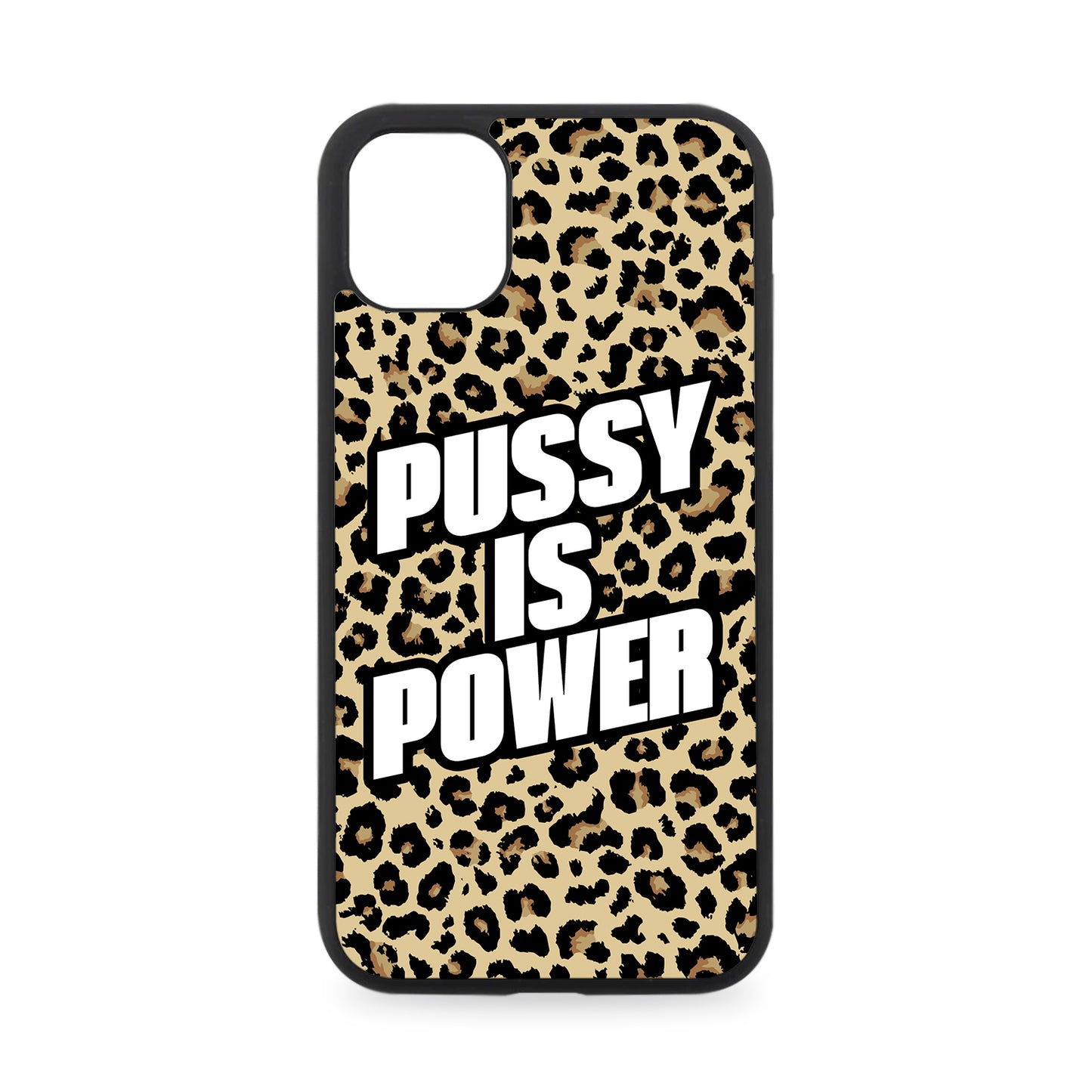 PUSSY IS POWER LEOPARD PRINT RUBBER PHONE CASE