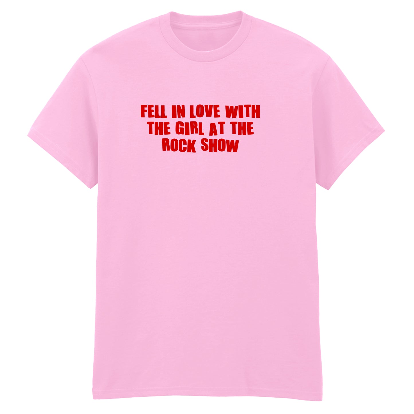 FELL IN LOVE WITH A GIRL AT THE ROCK SHOW T-SHIRT