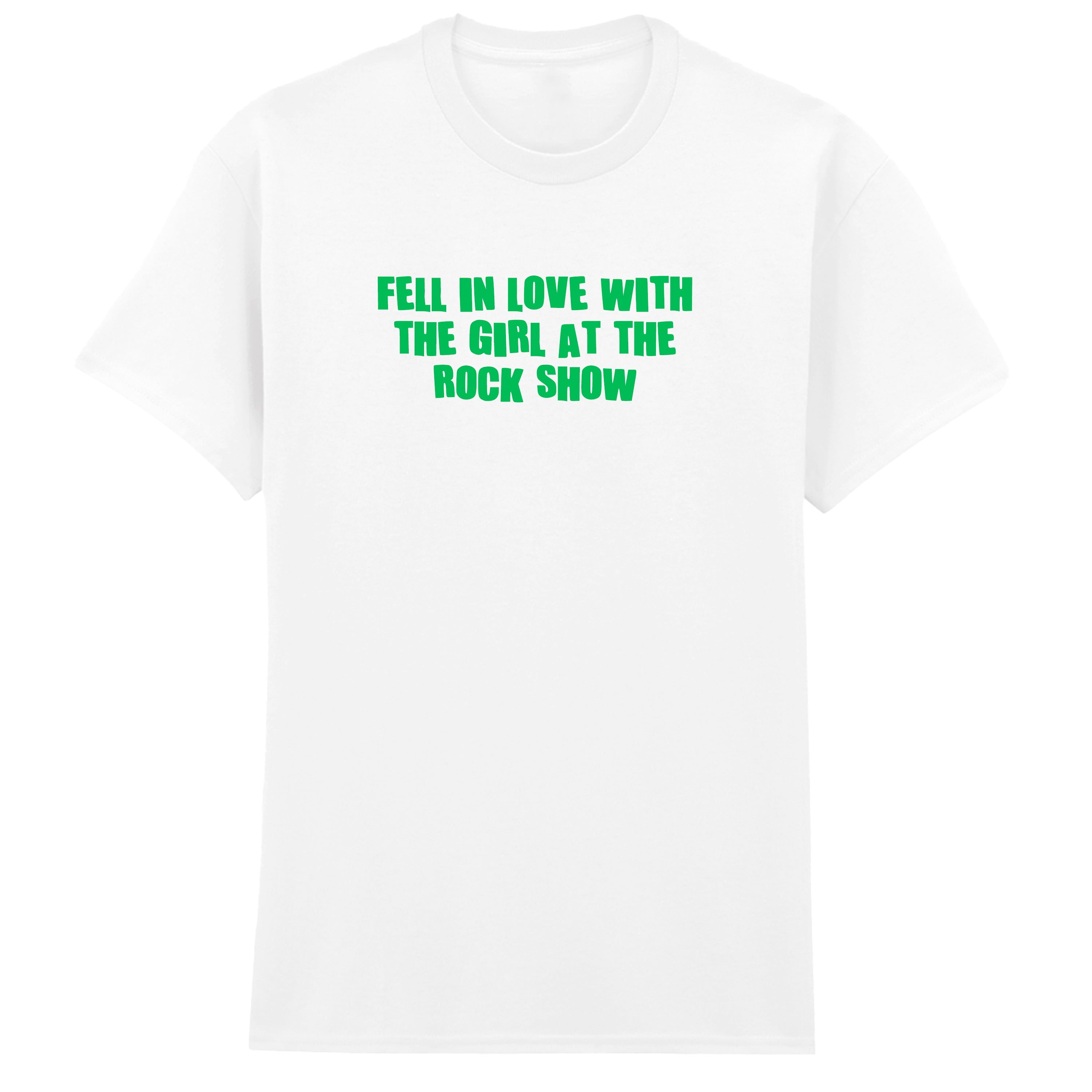 FELL IN LOVE WITH A GIRL AT THE ROCK SHOW T-SHIRT