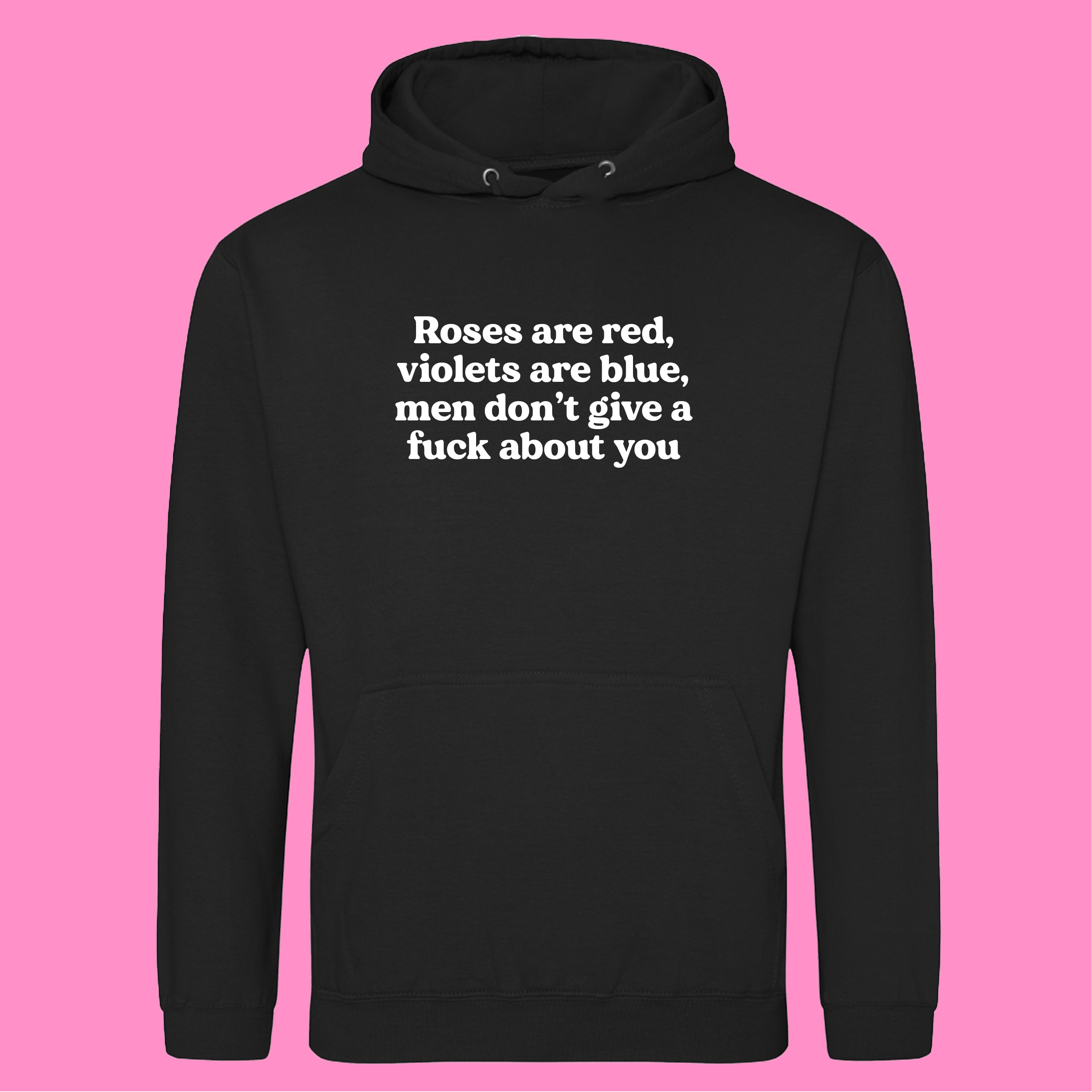 ROSES ARE RED MEN DON'T GIVE A FUCK ABOUT YOU HOODIE