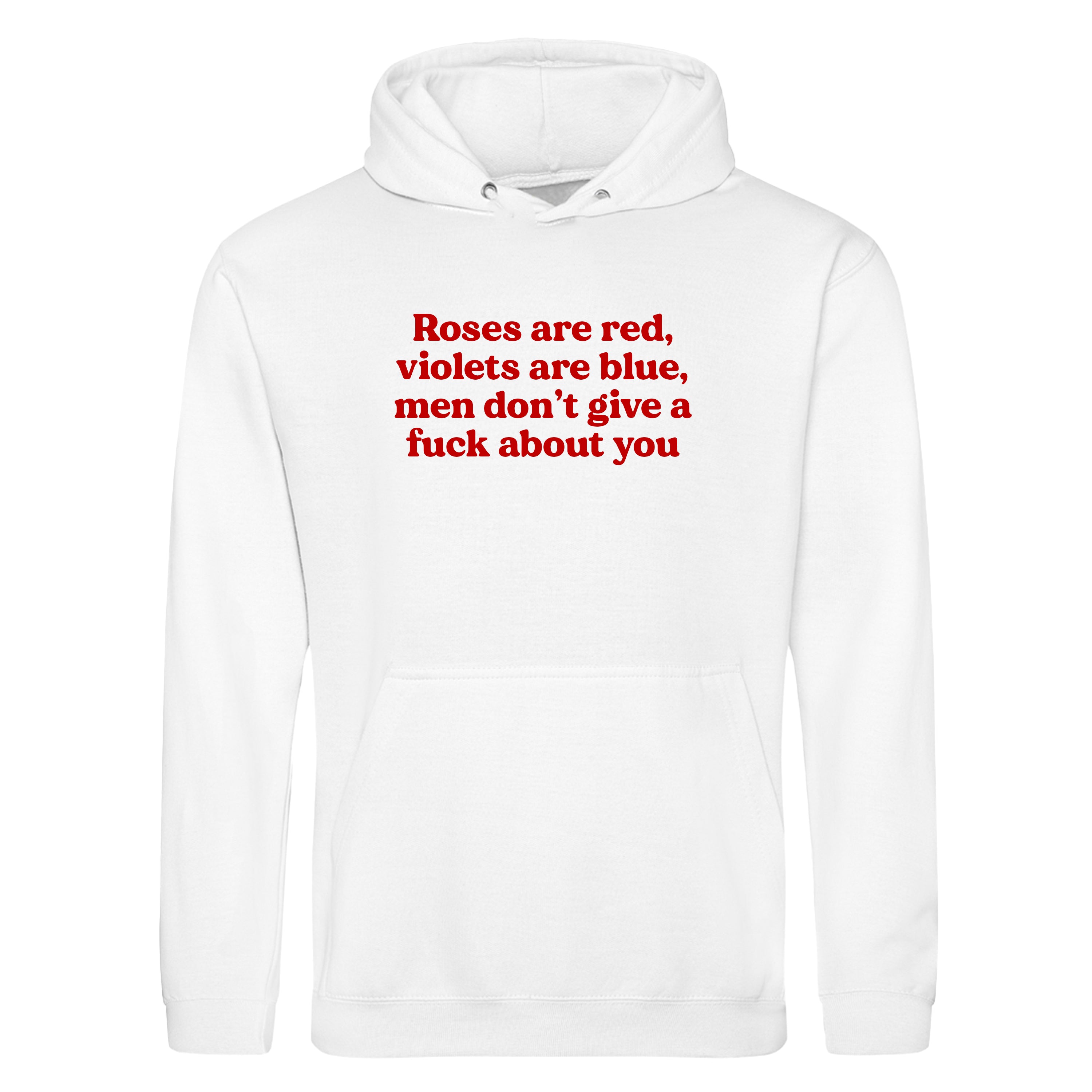 ROSES ARE RED MEN DON'T GIVE A FUCK ABOUT YOU HOODIE