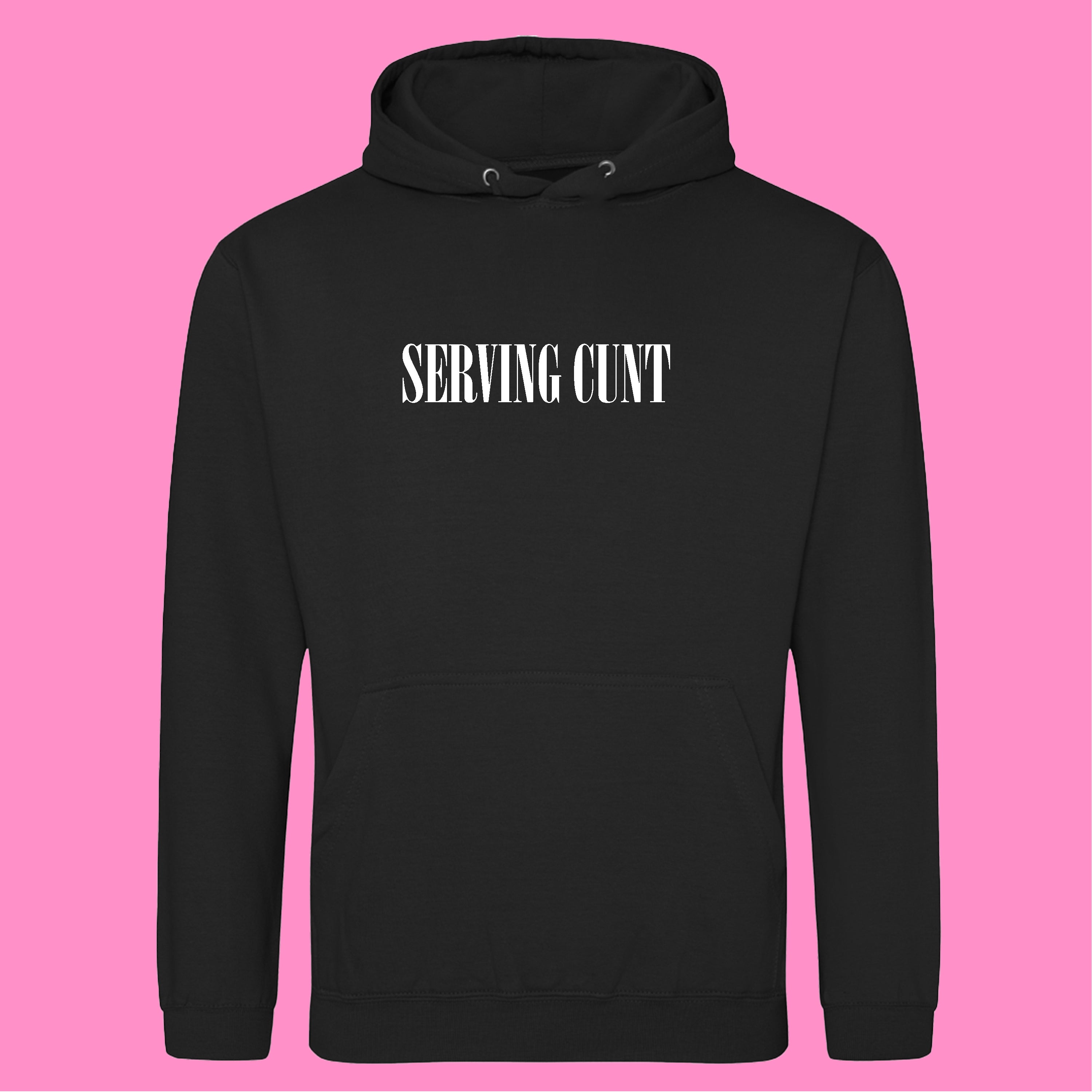 SERVING CUNT HOODIE