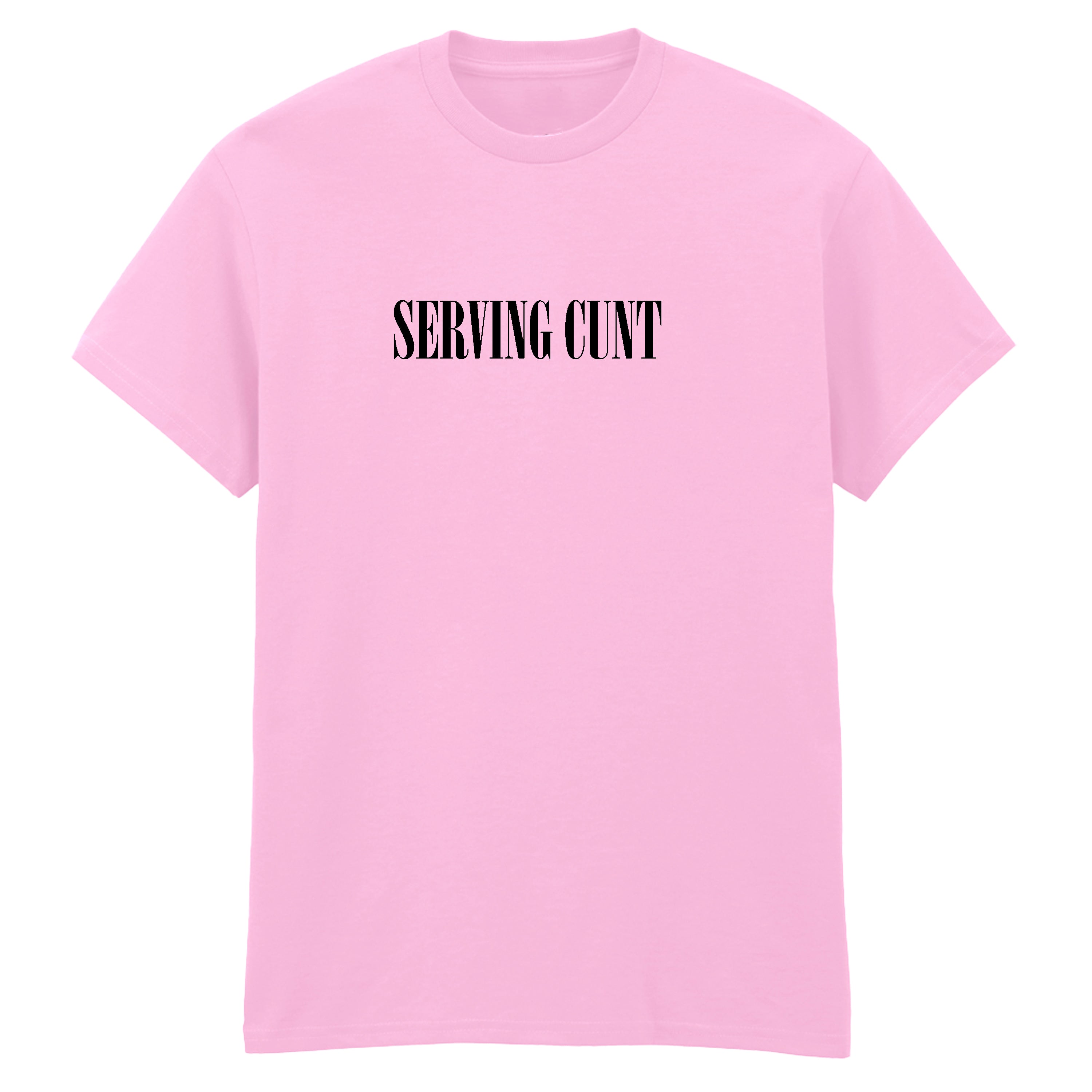 SERVING CUNT T-SHIRT