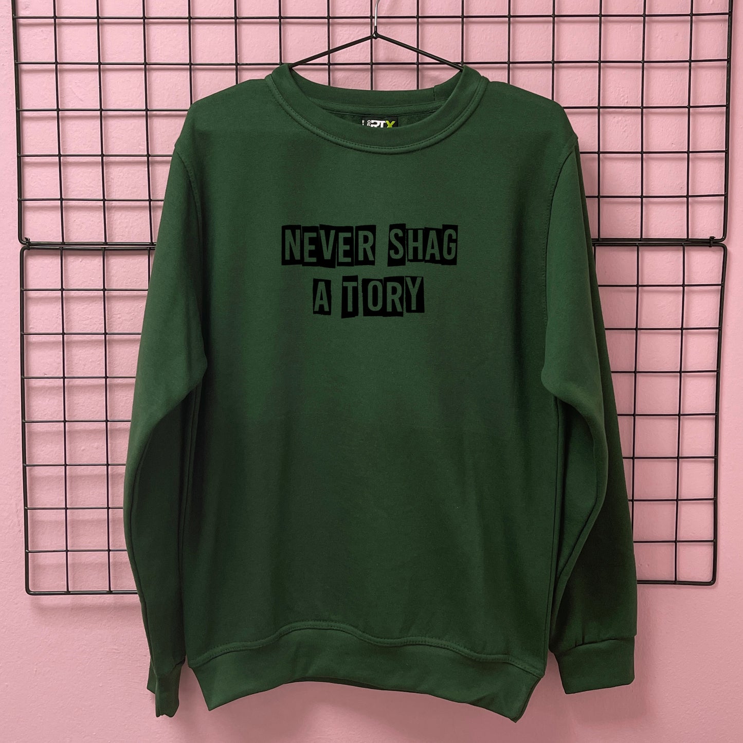 NEVER SHAG A TORY SWEATSHIRT