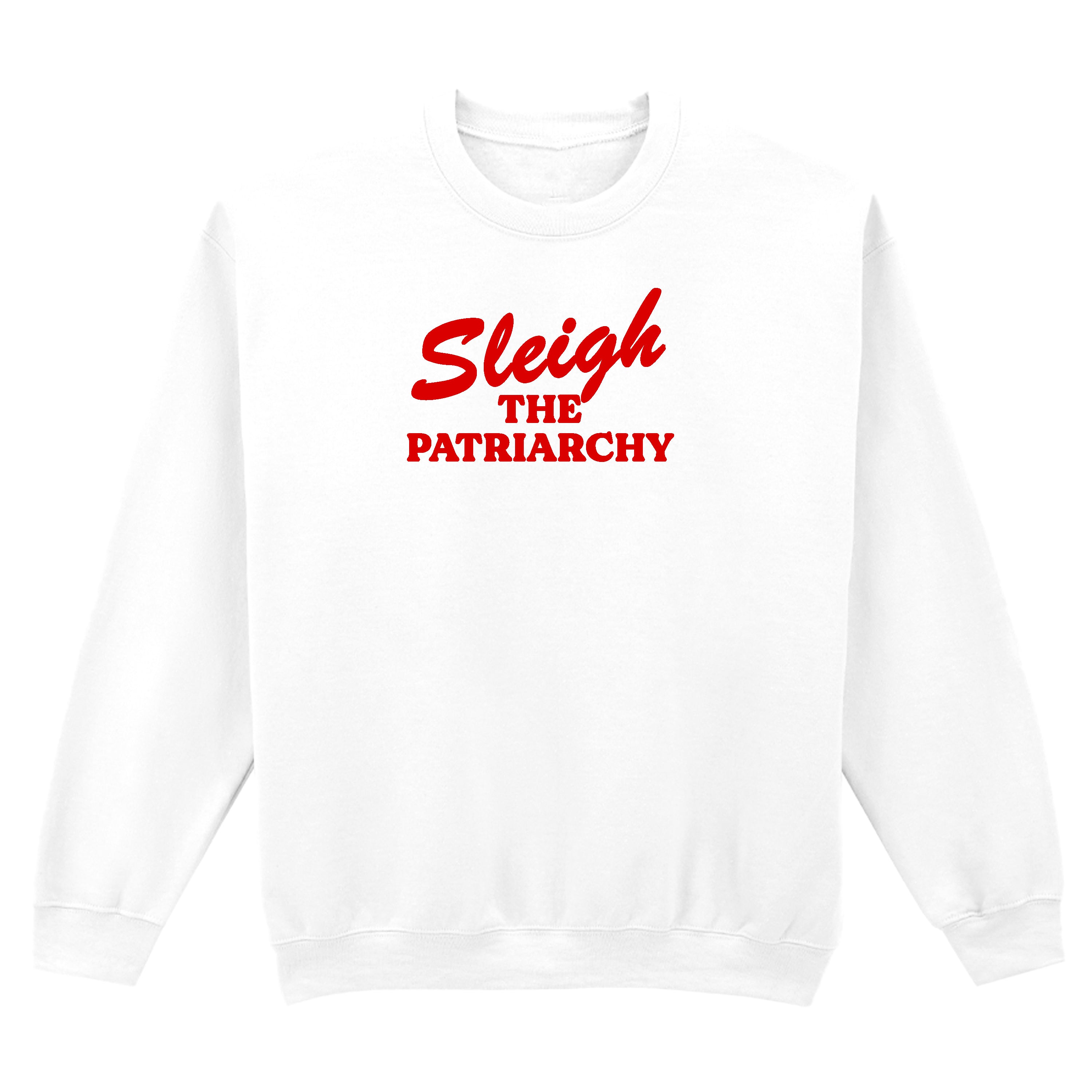 SLEIGH THE PATRIARCHY SWEATSHIRT