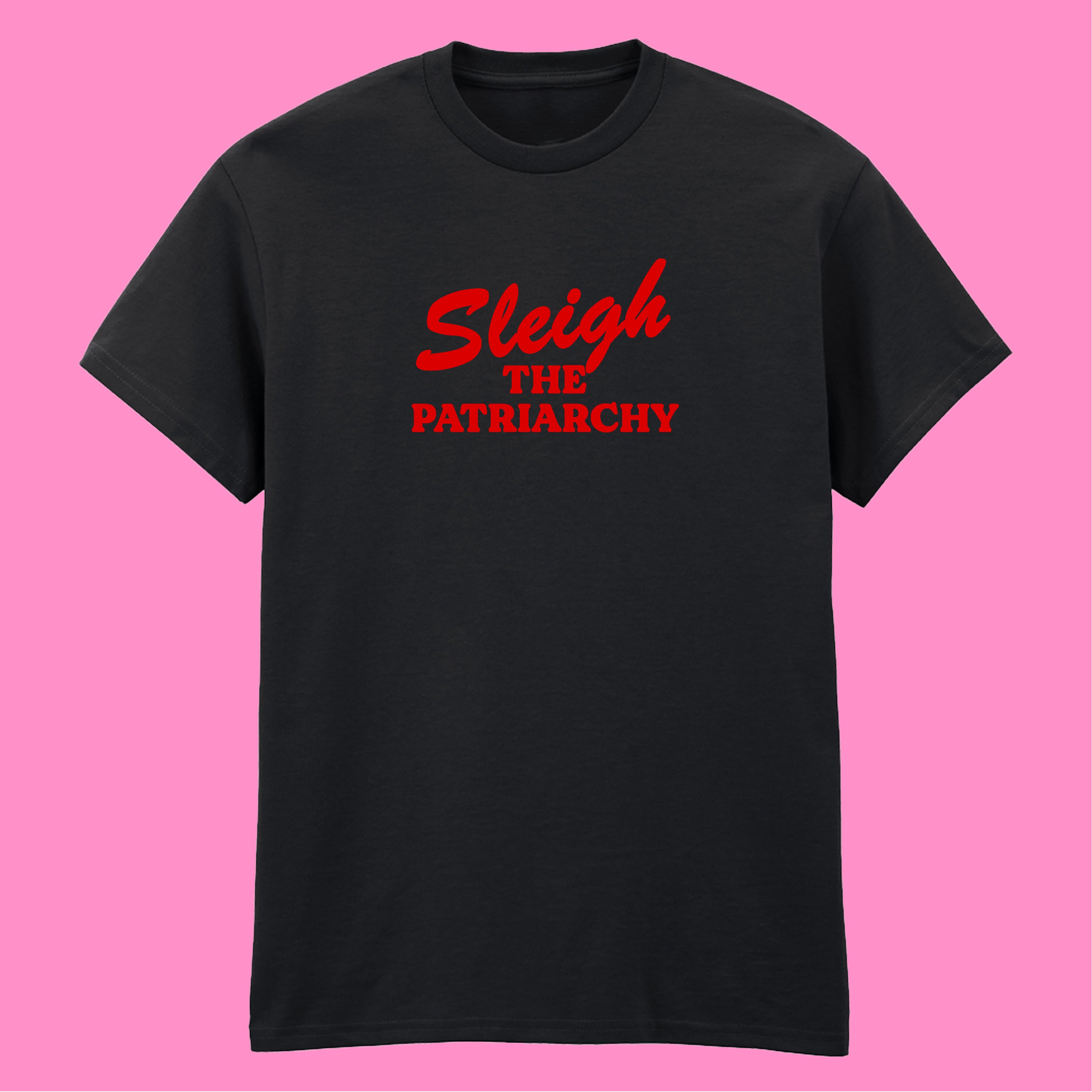SLEIGH THE PATRIARCHY T-SHIRT